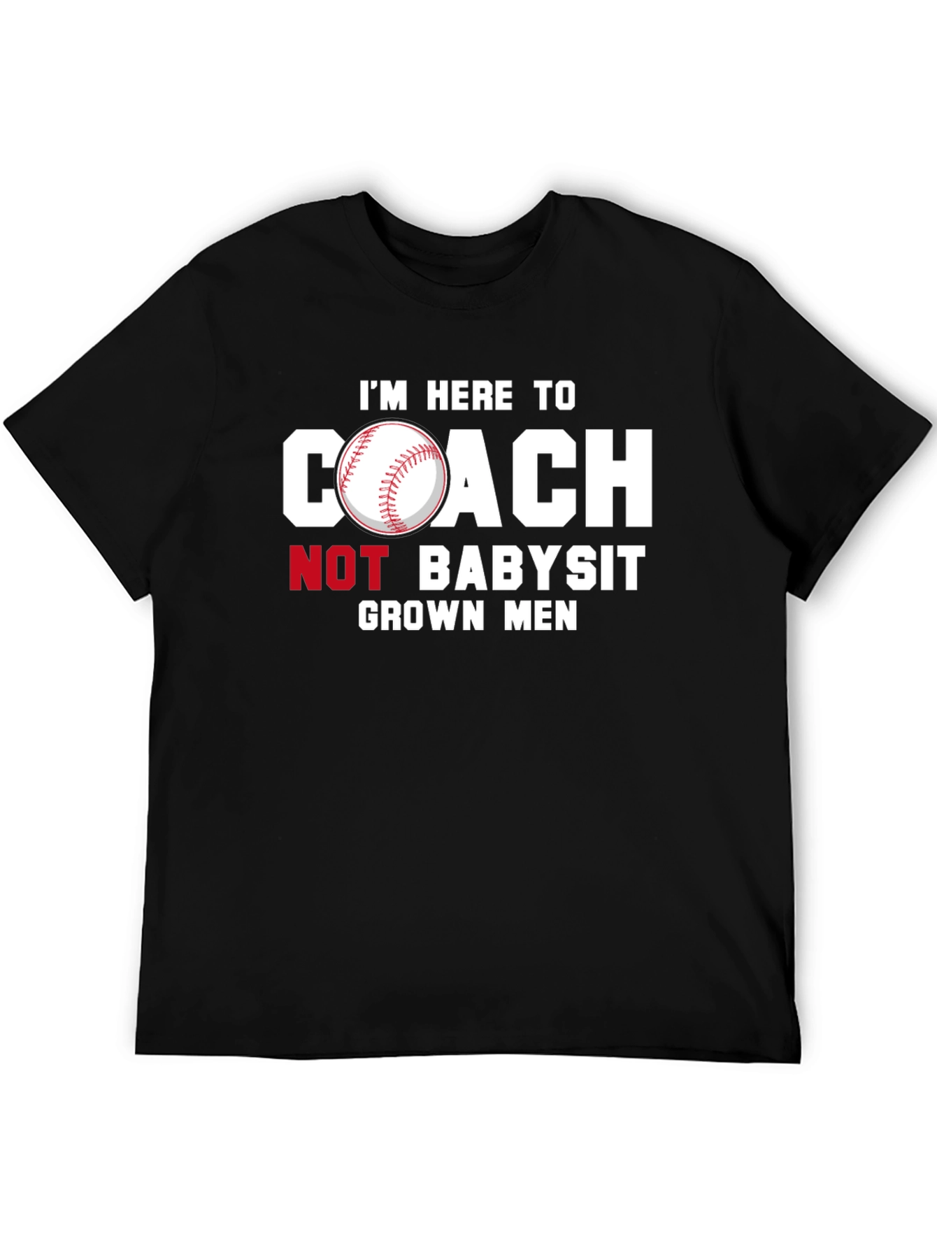 Coach Not Babysit Grown Men T-Shirt