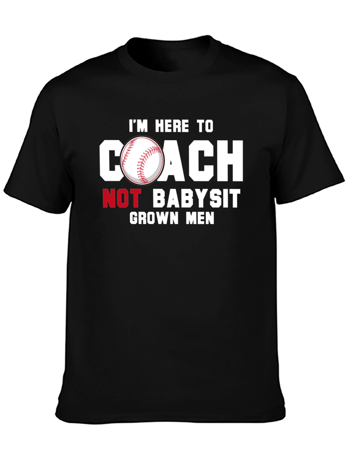 Coach Not Babysit Grown Men T-Shirt