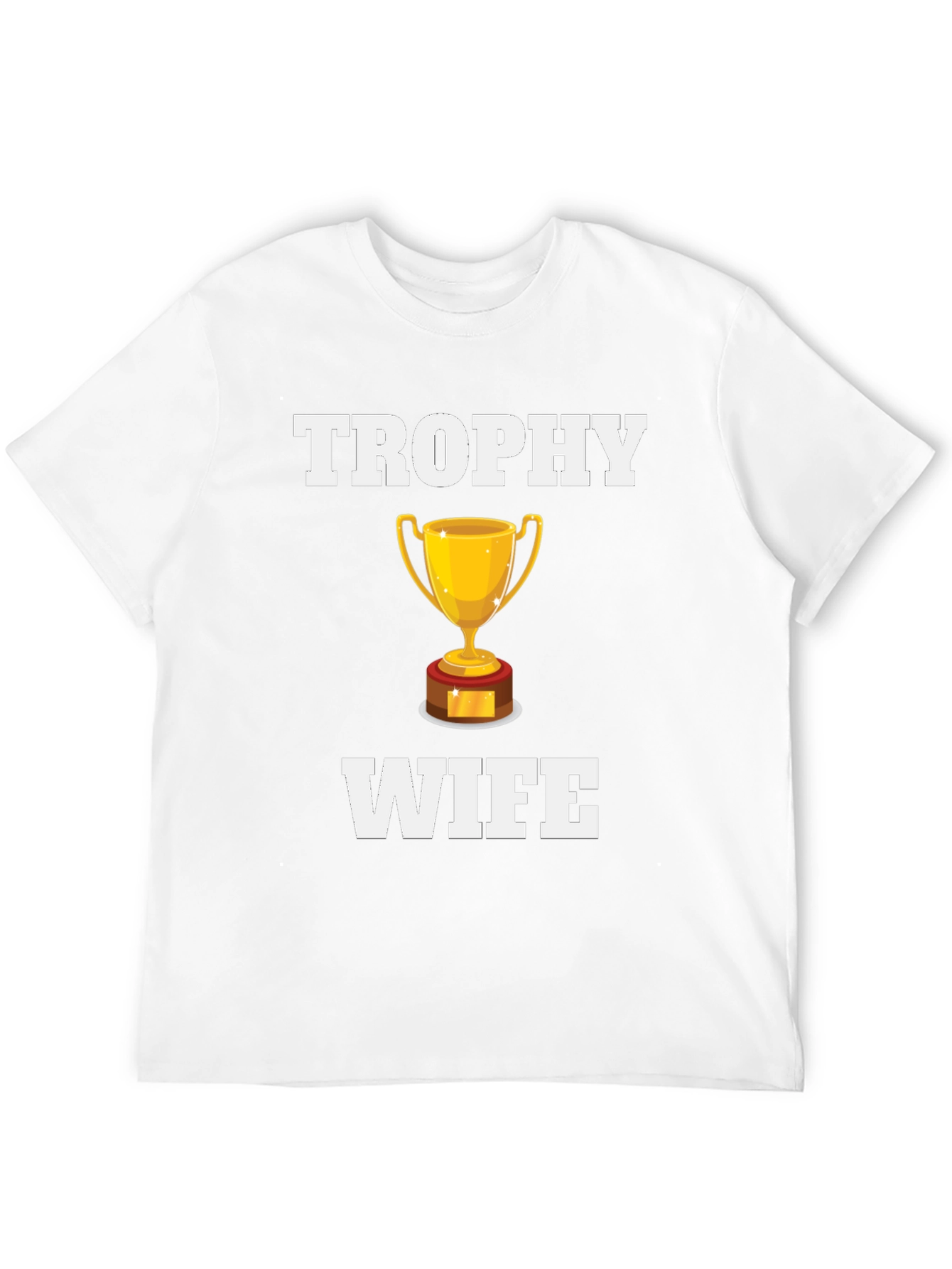 Trophy Wife Graphic T-Shirt - Novelty Humor Tee