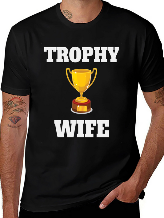 Trophy Wife Graphic T-Shirt - Novelty Humor Tee