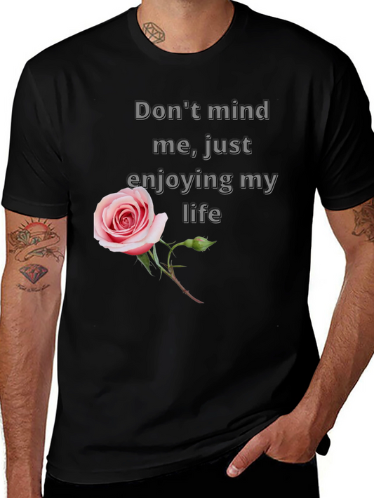 Dont Mind Me Rose Tee - Enjoying Life Graphic T-Shirt