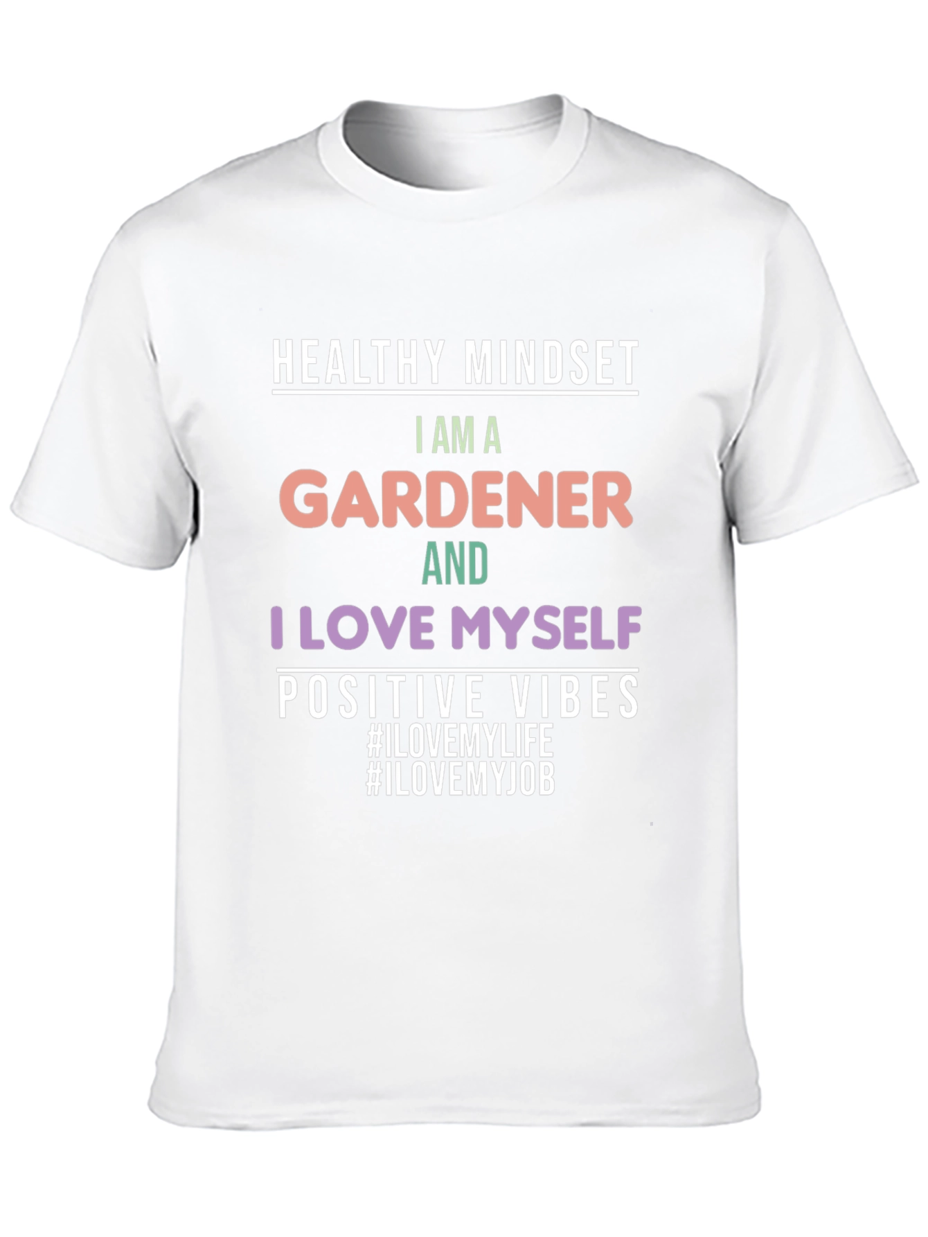 Gardener T-Shirt: Healthy Mindset Positive Vibes