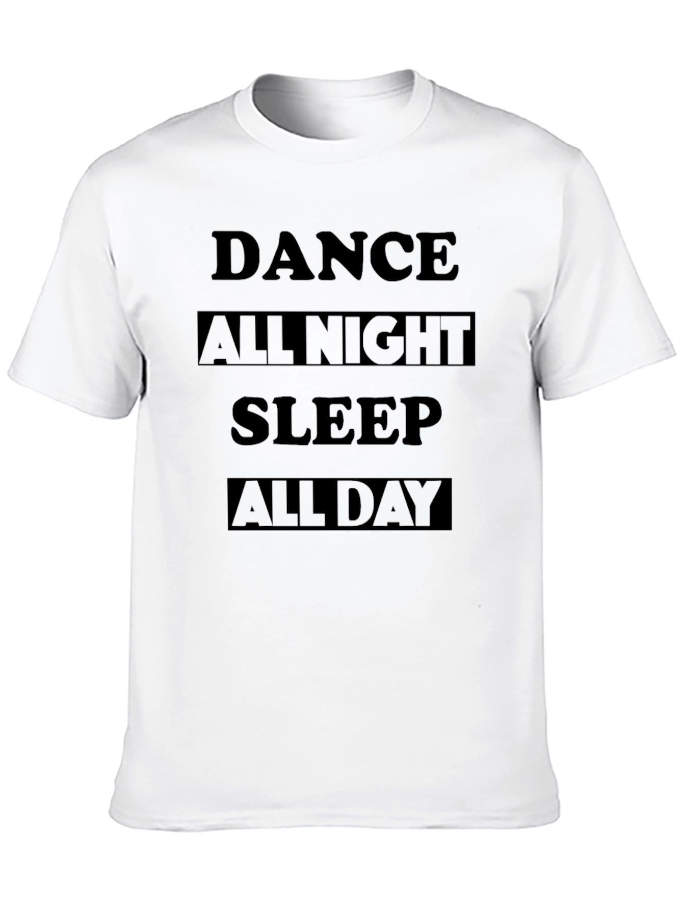 Dance All Night Sleep All Day Graphic T-Shirt