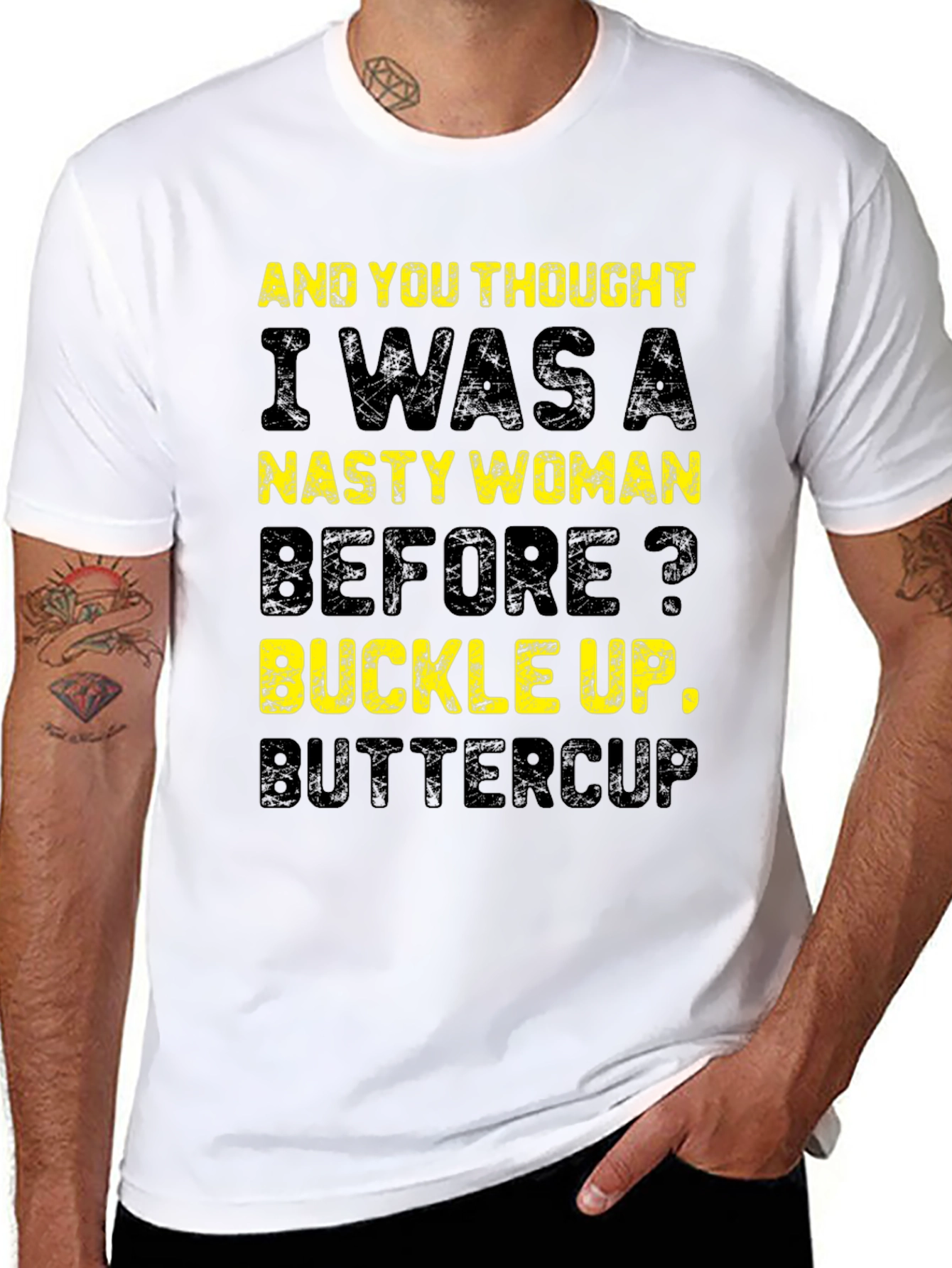 Nasty Woman Graphic T-Shirt - Buckle Up Buttercup!