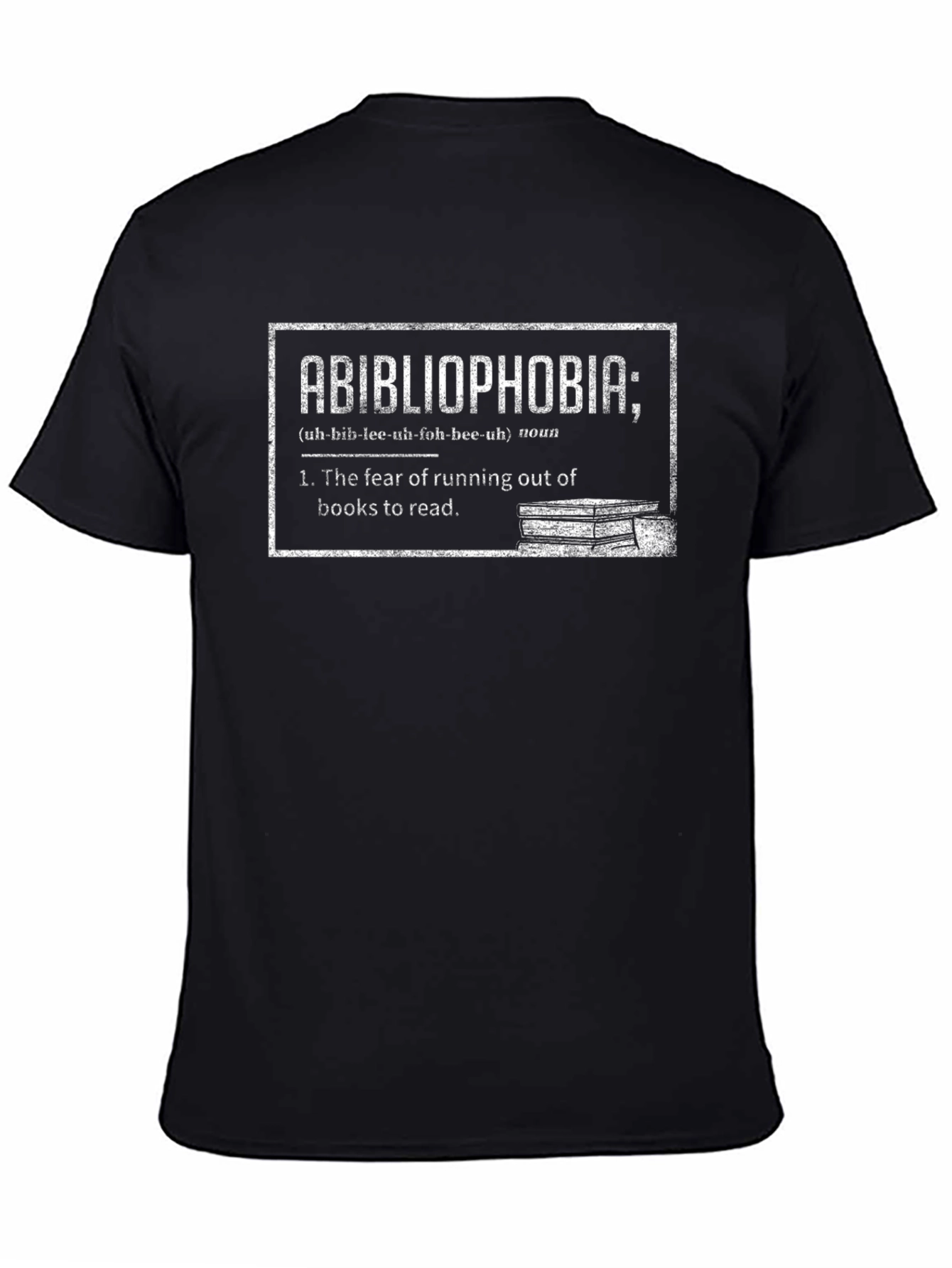 Abibliophobia T-Shirt: Fear of Running Out of Books!