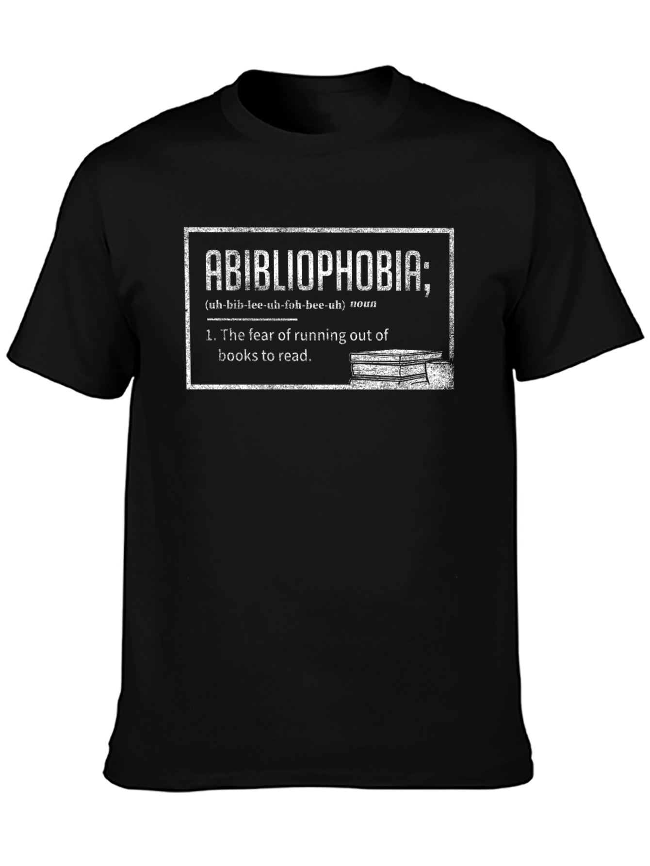 Abibliophobia T-Shirt: Fear of Running Out of Books!