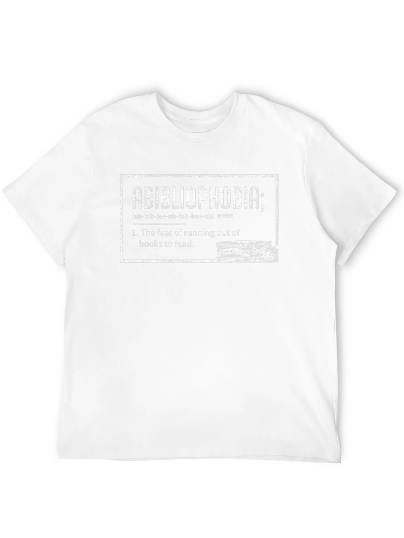 Abibliophobia T-Shirt: Fear of Running Out of Books!