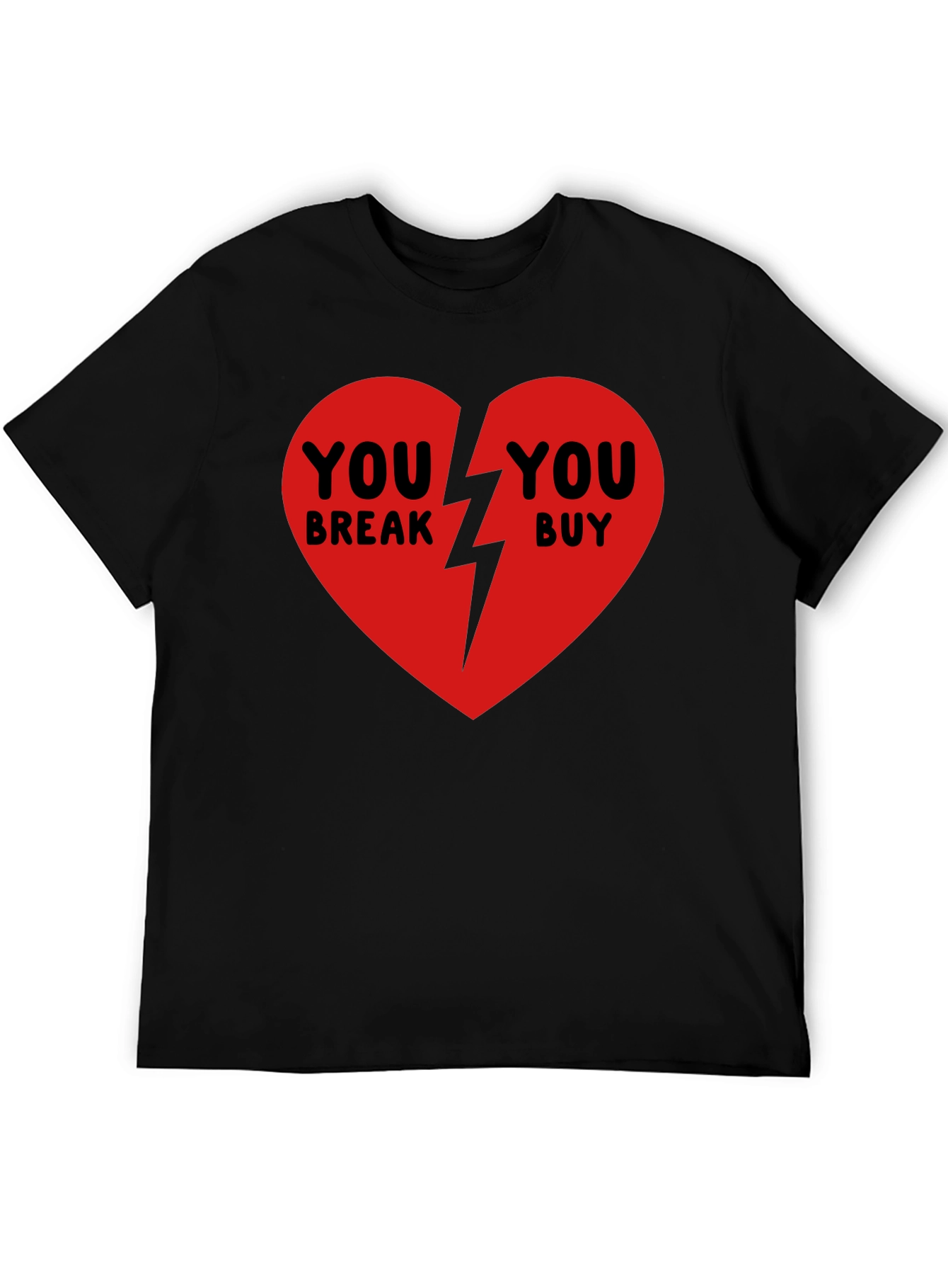 Broken Heart T-Shirt - You Break You Buy
