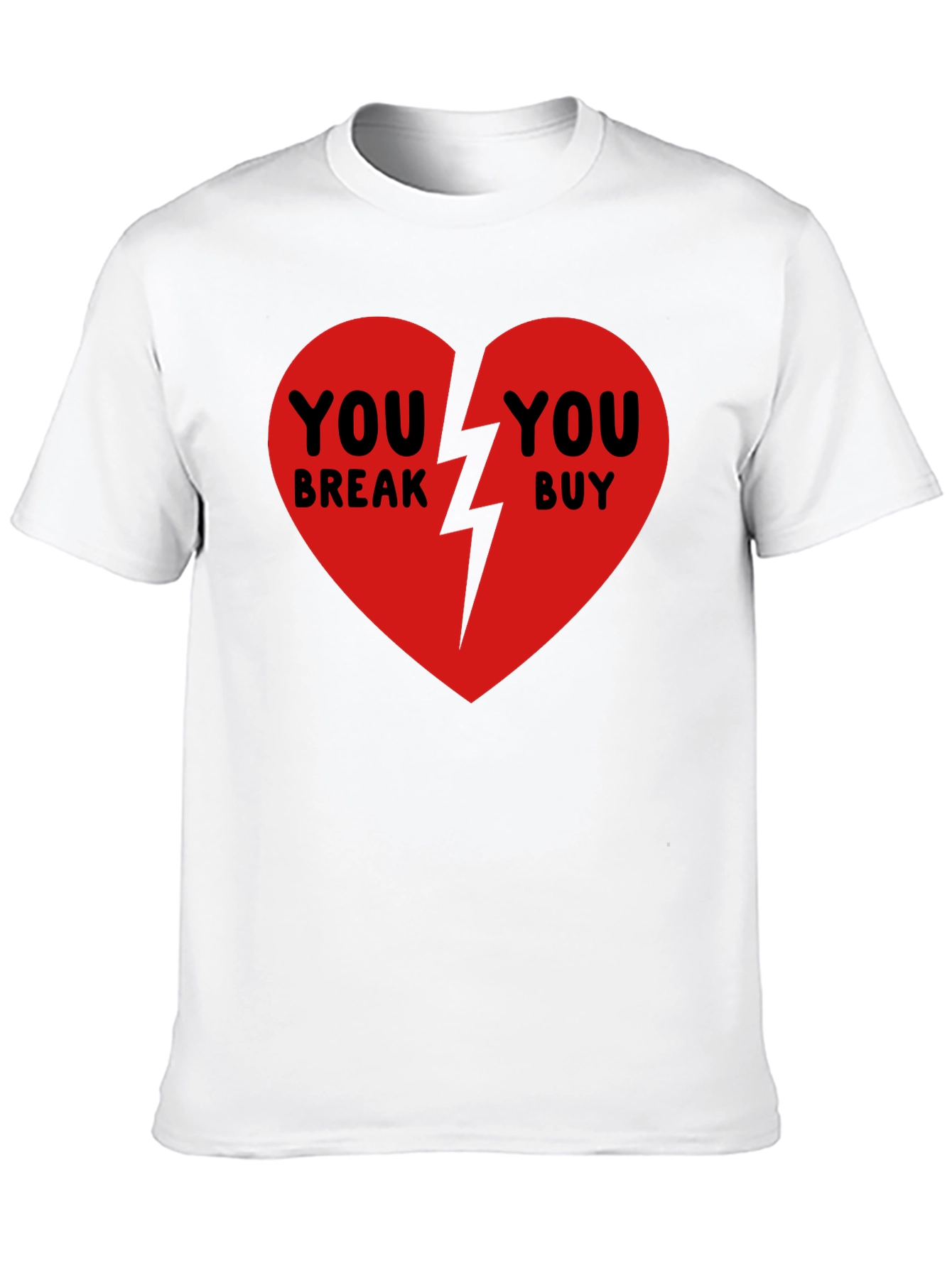 Broken Heart T-Shirt - You Break You Buy