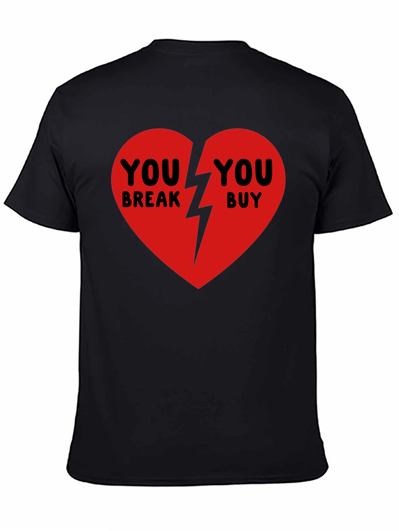 Broken Heart T-Shirt - You Break You Buy