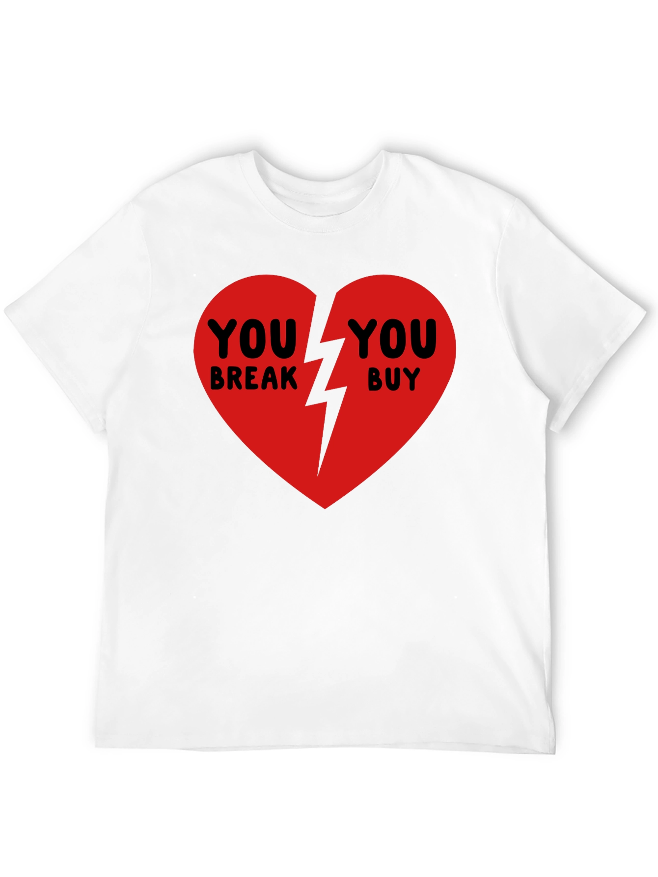 Broken Heart T-Shirt - You Break You Buy