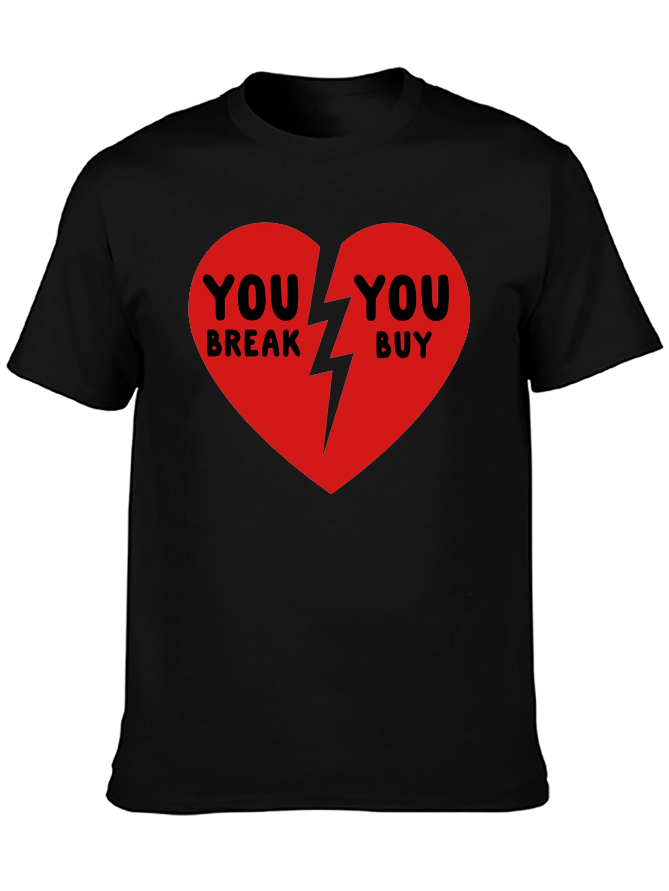 Broken Heart T-Shirt - You Break You Buy
