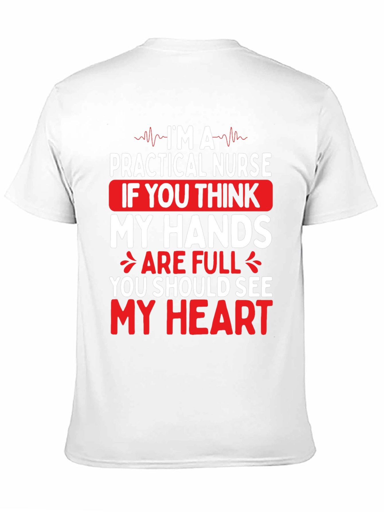 Practical Nurse Graphic T-Shirt - My Heart is Full