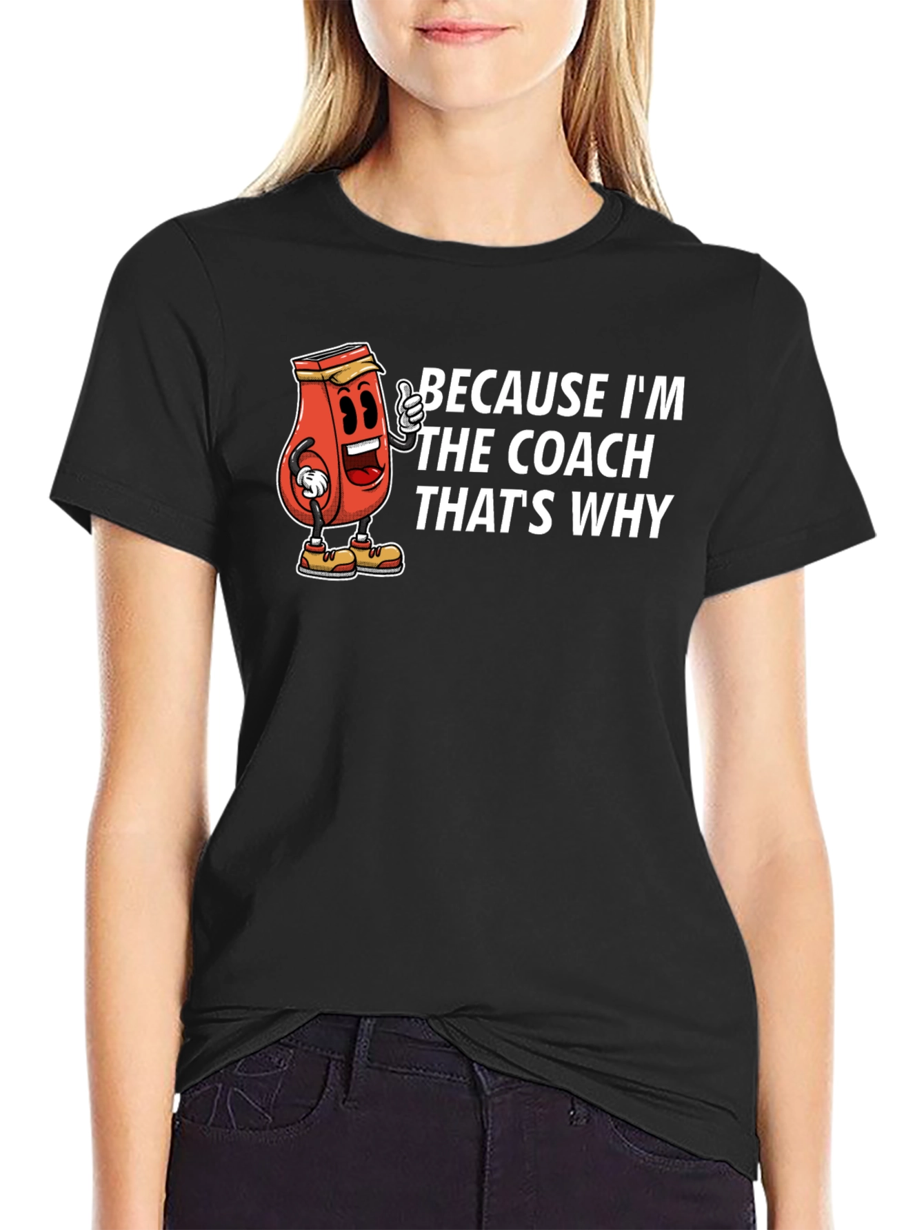 Because Im The Coach Thats Why T-Shirt