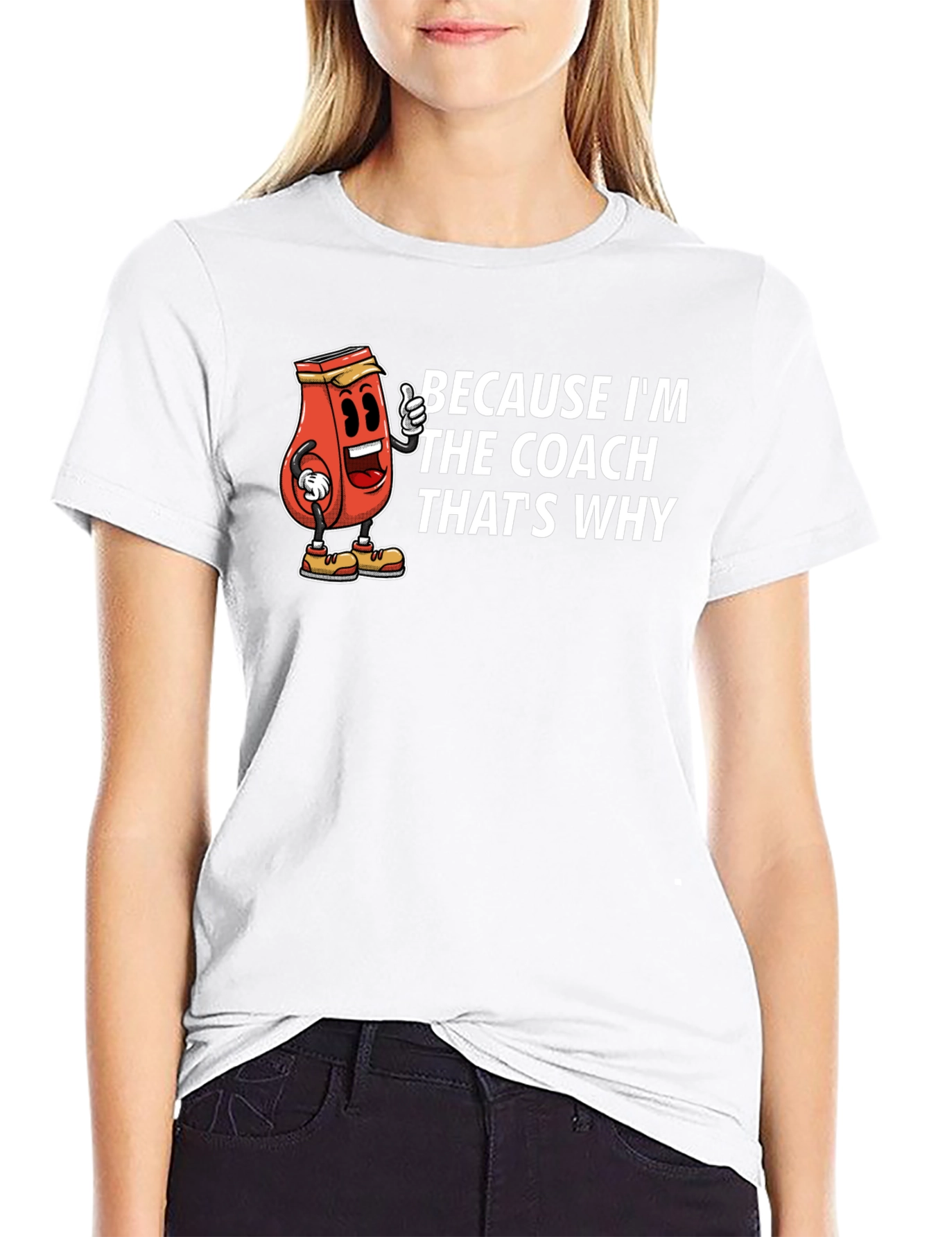 Because Im The Coach Thats Why T-Shirt