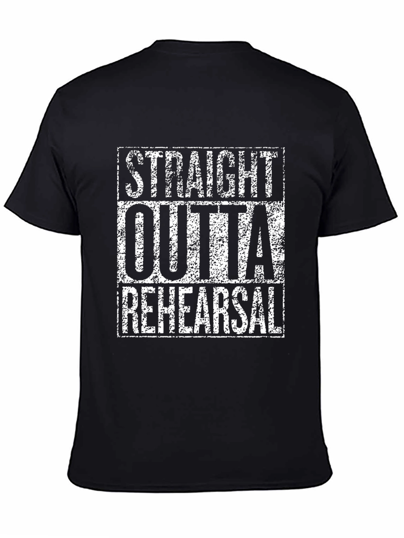 Straight Outta Rehearsal - Black T-Shirt