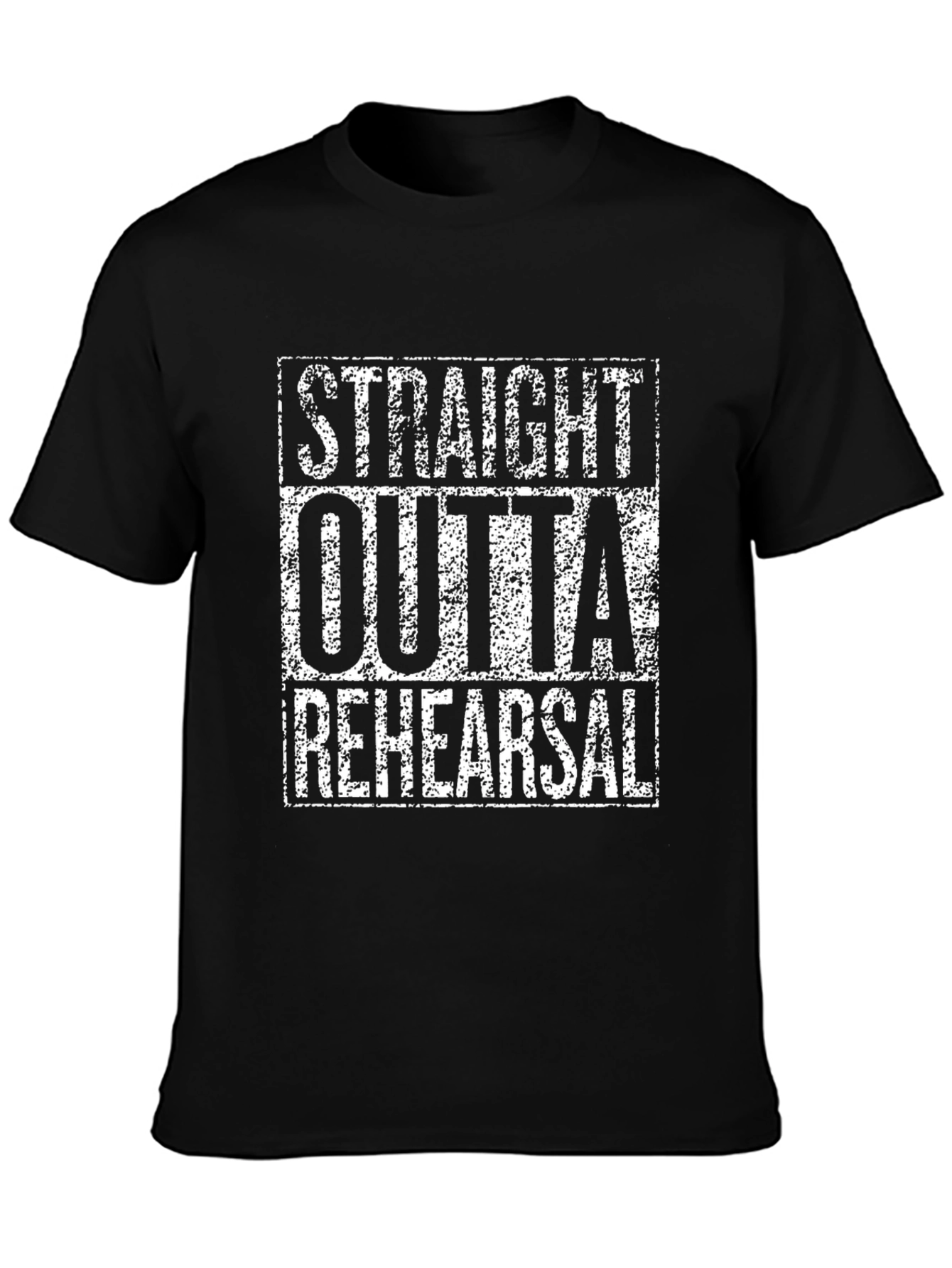 Straight Outta Rehearsal - Black T-Shirt