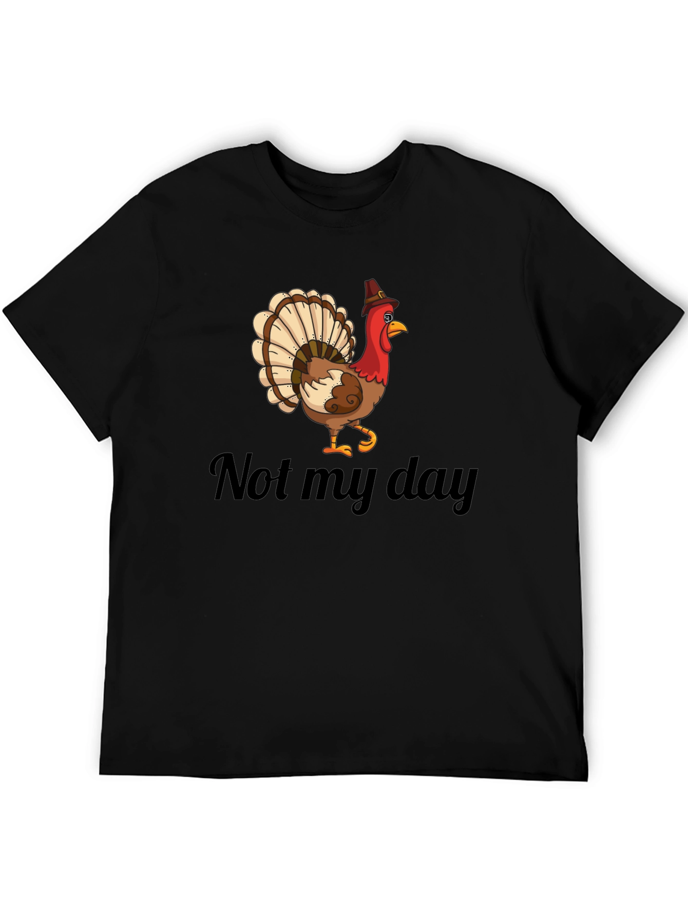 Not My Day Turkey Humor Graphic T-Shirt