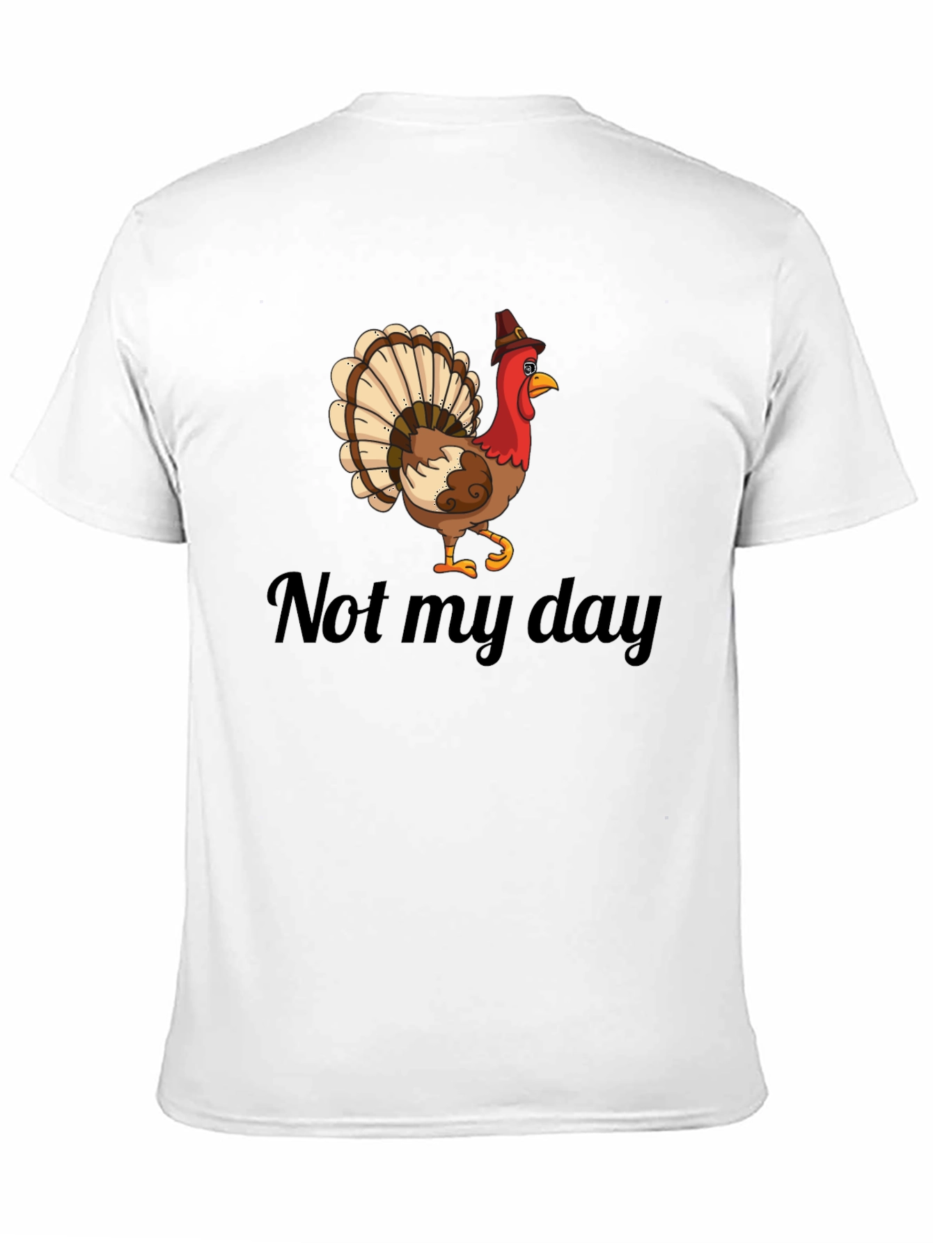 Not My Day Turkey Humor Graphic T-Shirt