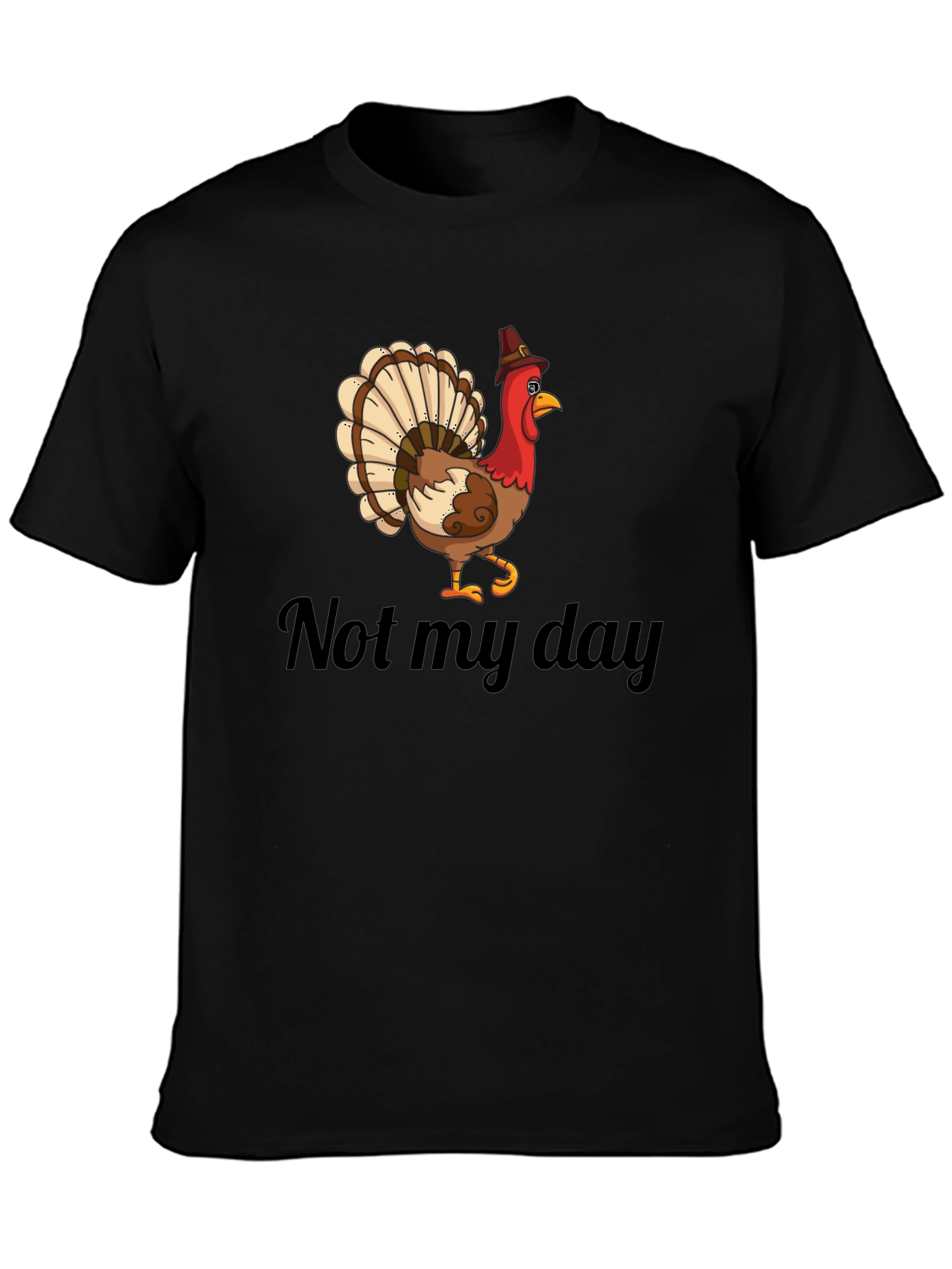 Not My Day Turkey Humor Graphic T-Shirt