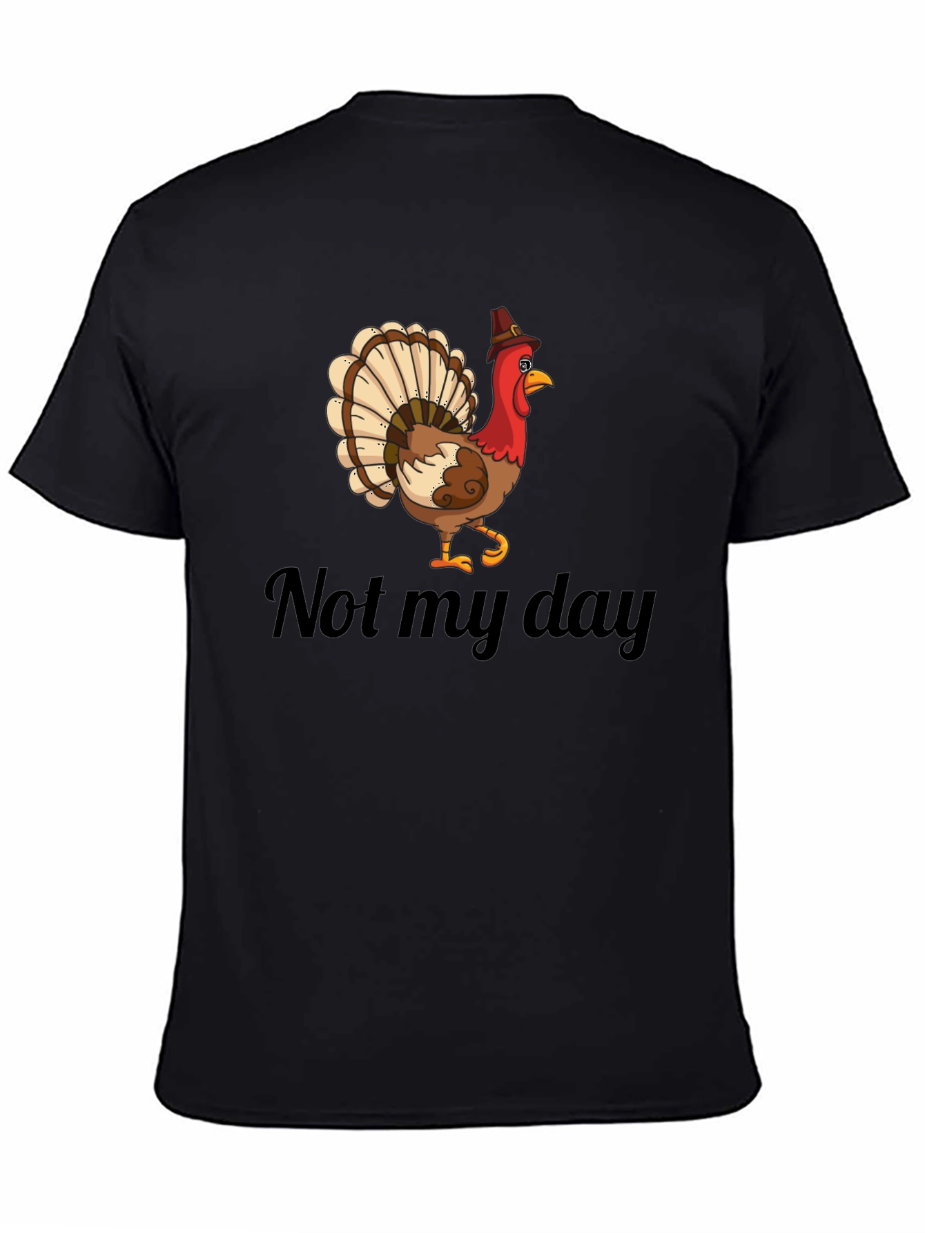 Not My Day Turkey Humor Graphic T-Shirt