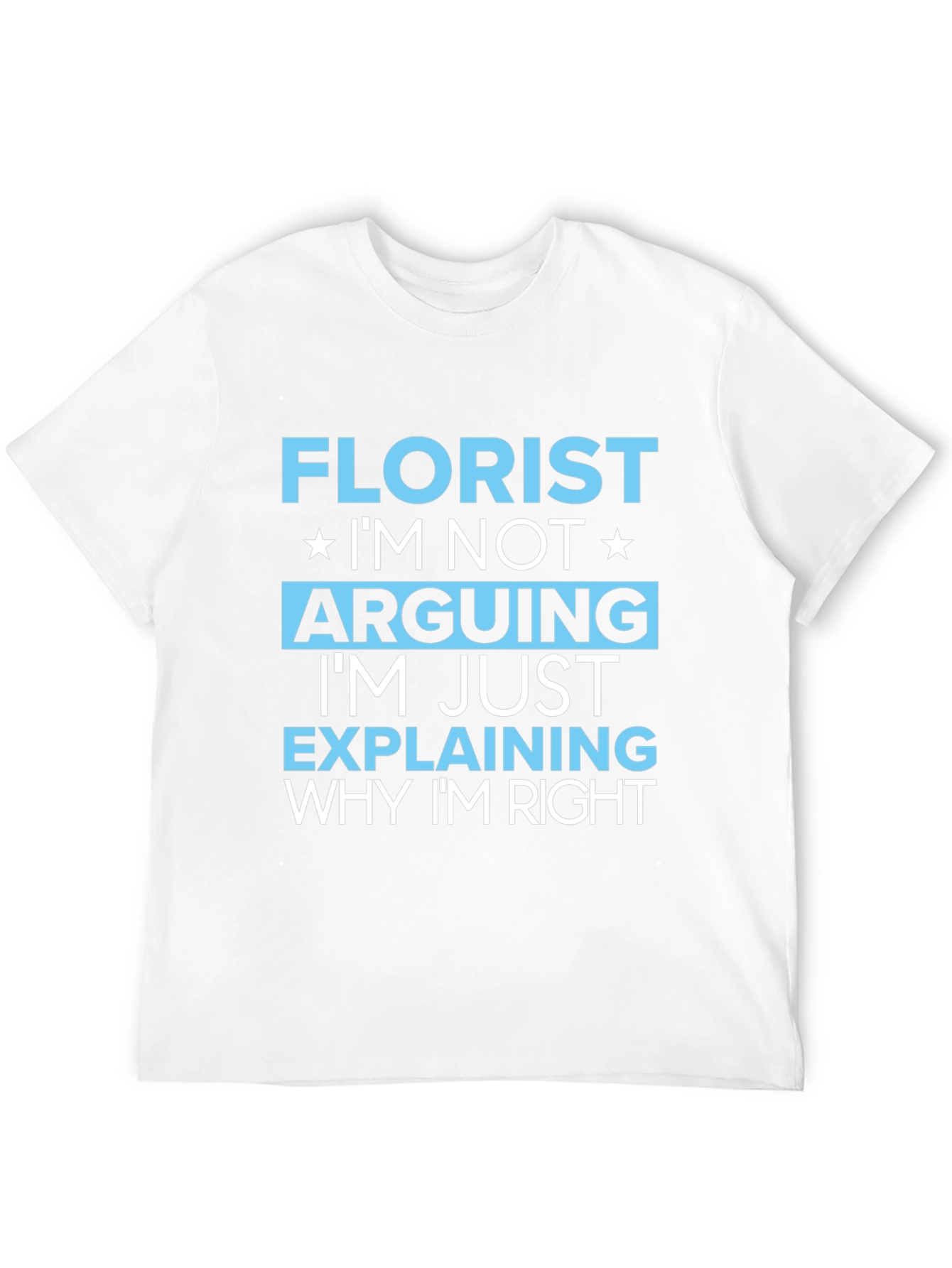 Florist Funny Arguing T-Shirt