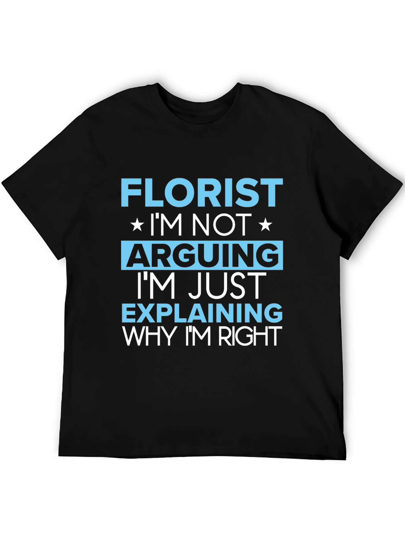 Florist Funny Arguing T-Shirt