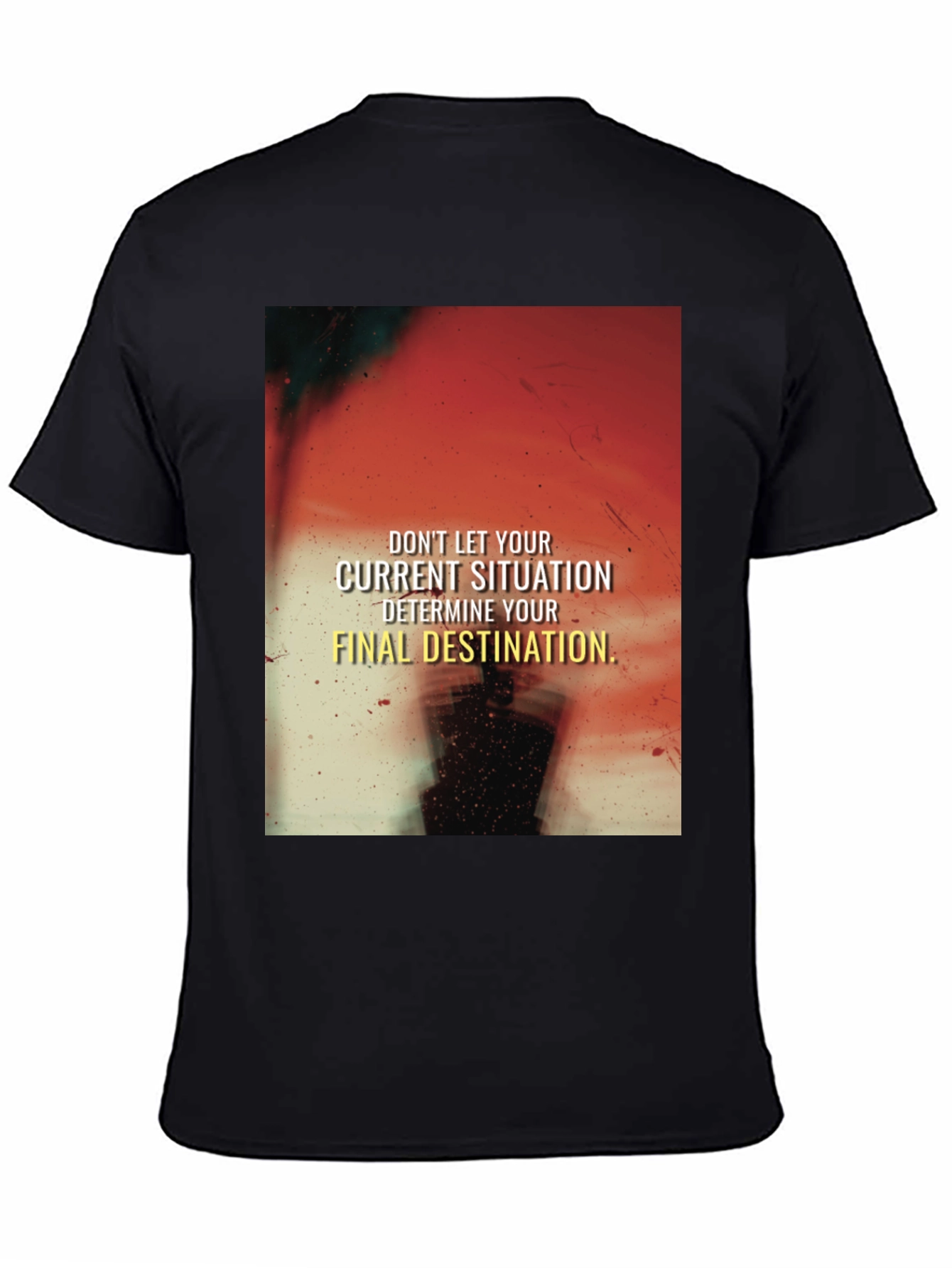 Motivational Graphic T-Shirt - Current Situation Final Destination