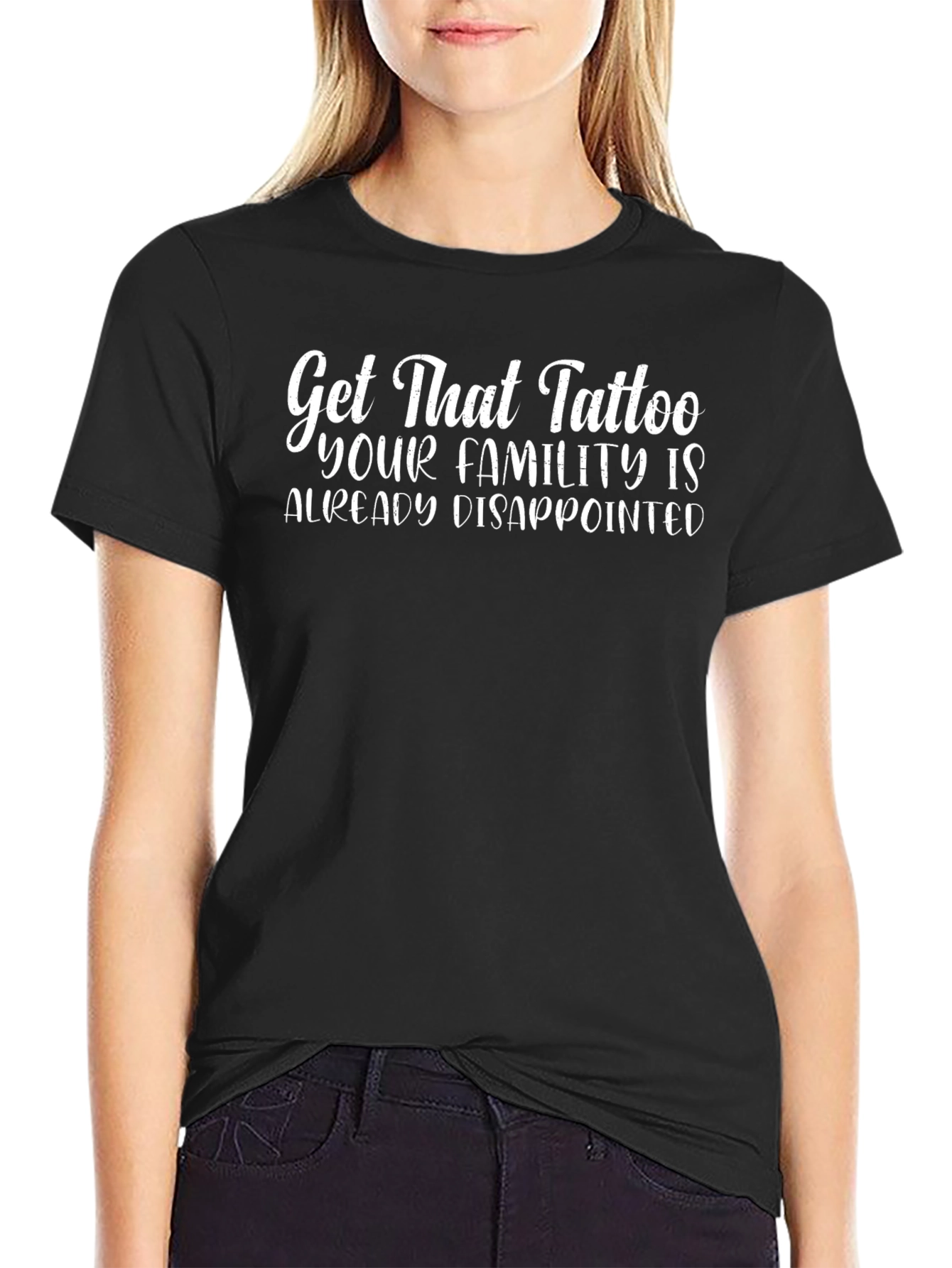 Get That Tattoo Graphic Tee - Funny Sarcastic Shirt