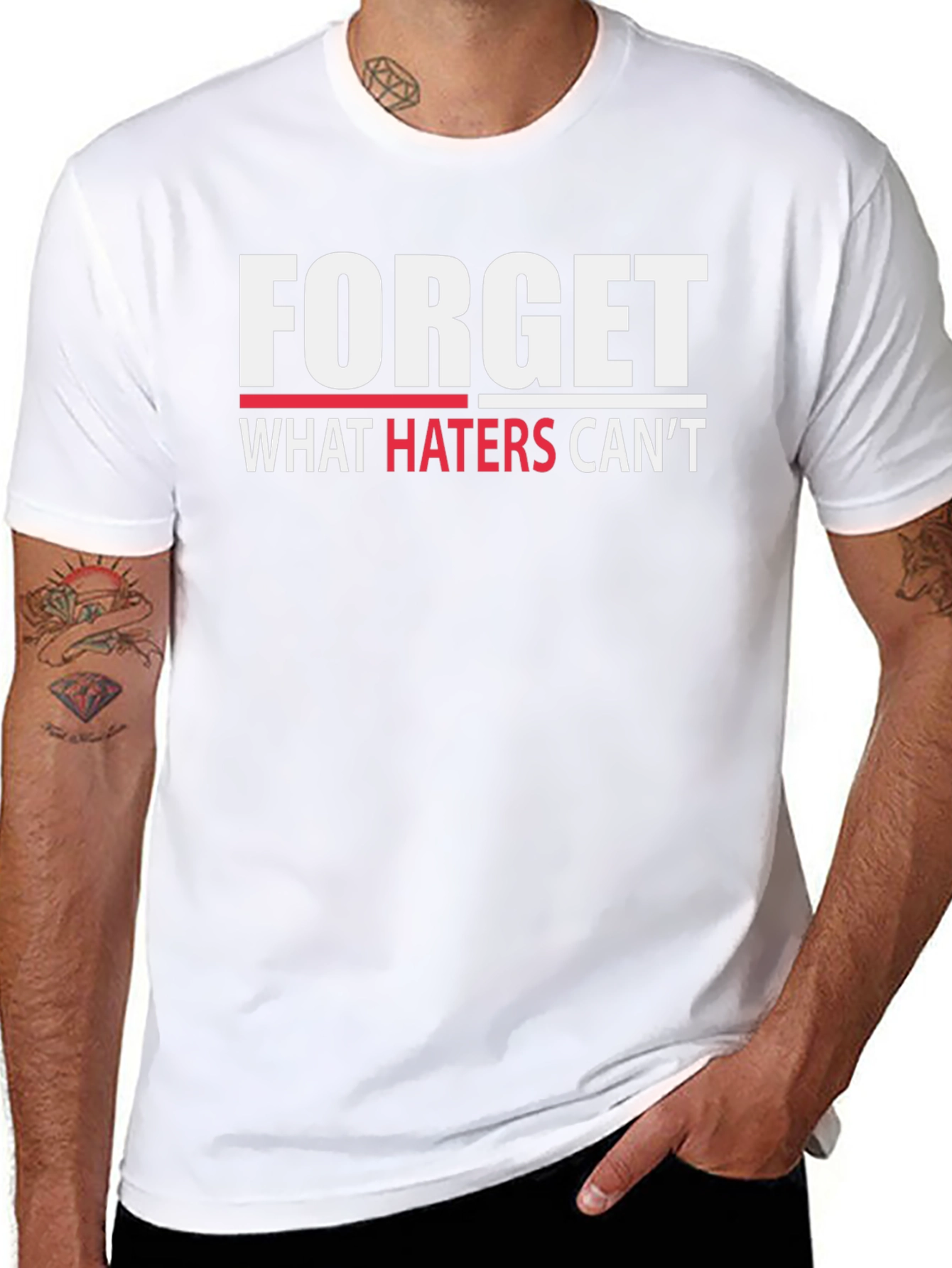 Forget What Haters Cant T-Shirt