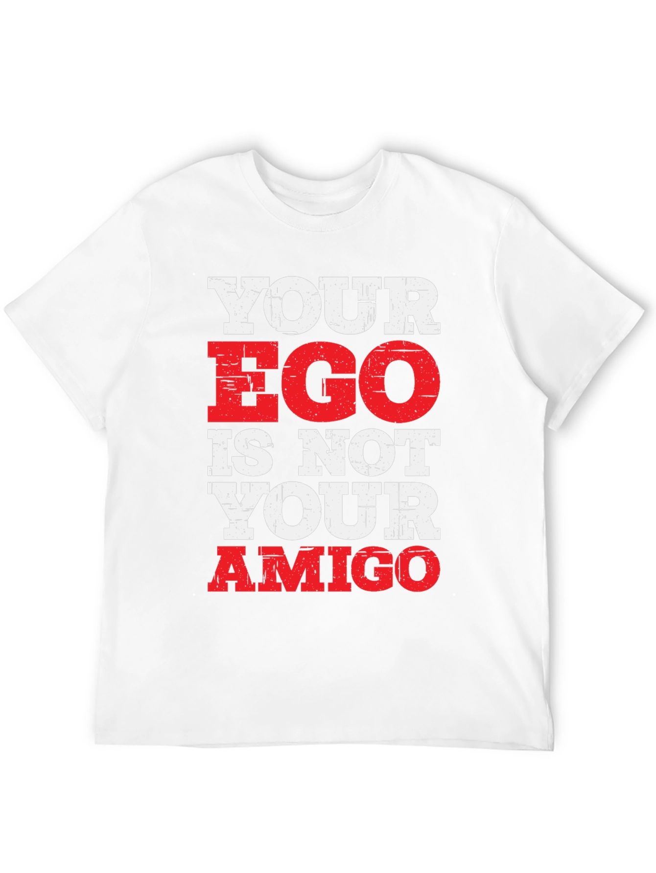 Your Ego Is Not Your Amigo Graphic T-Shirt