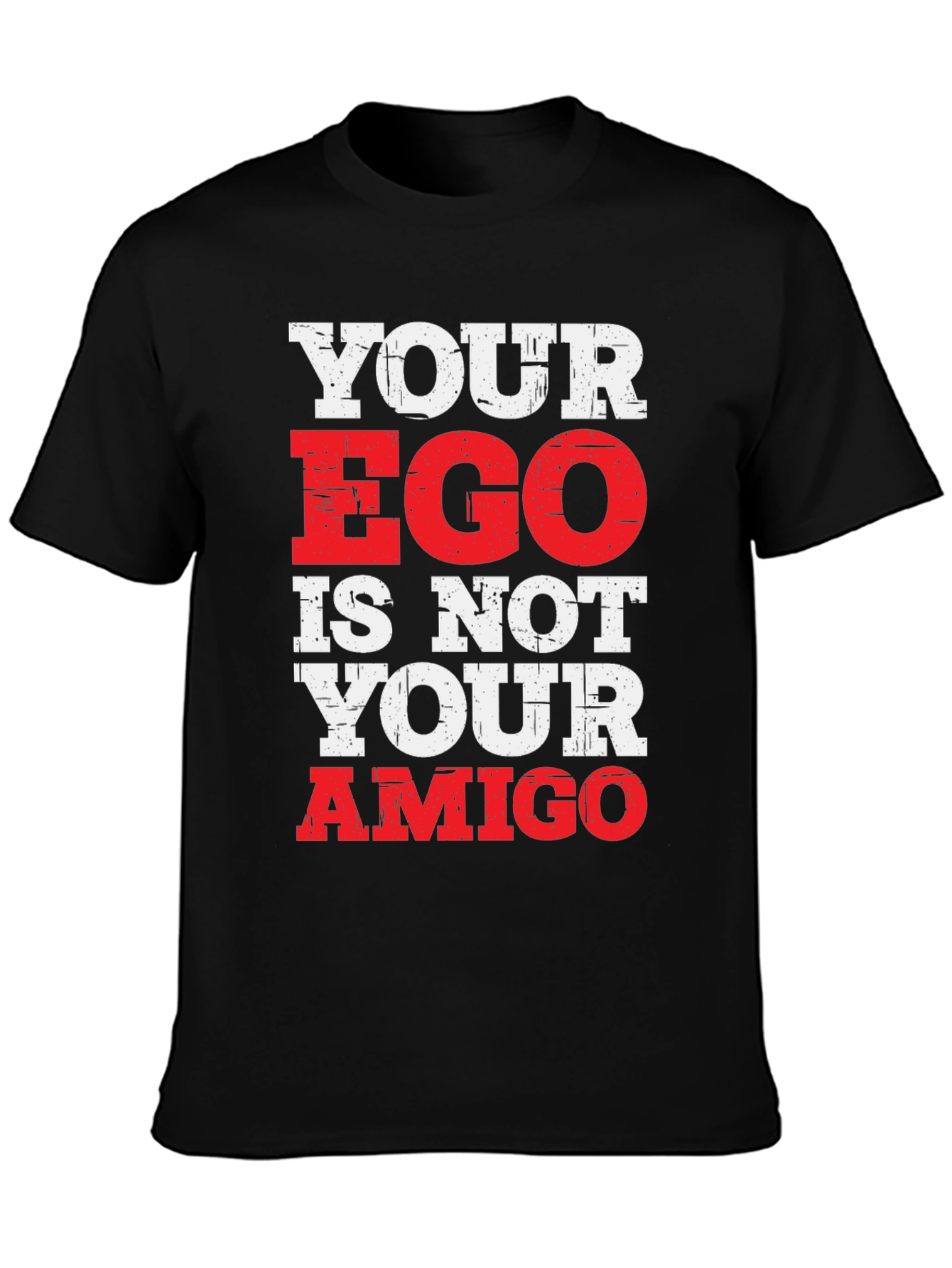 Your Ego Is Not Your Amigo Graphic T-Shirt