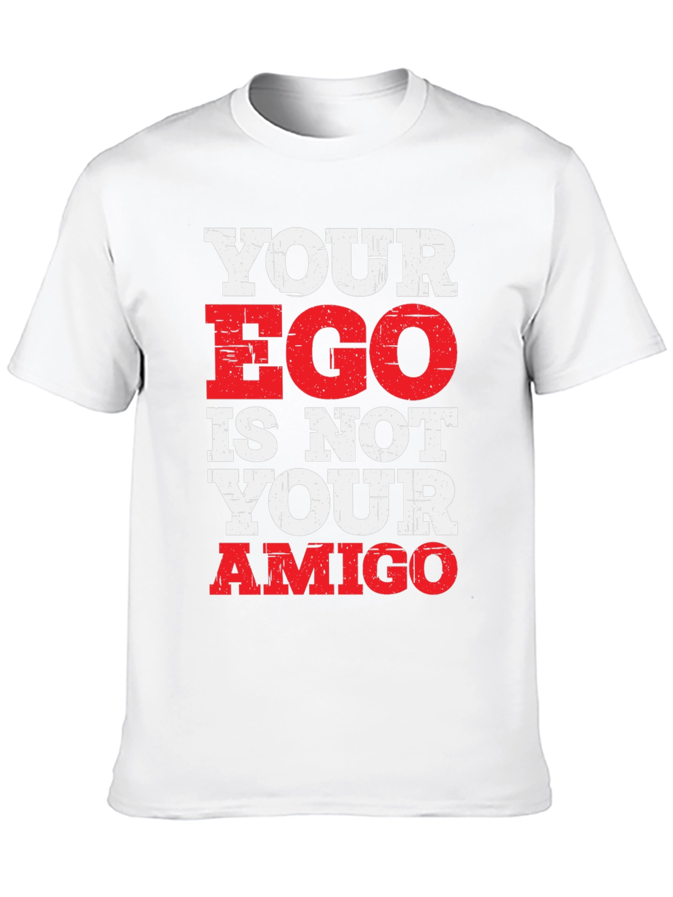 Your Ego Is Not Your Amigo Graphic T-Shirt