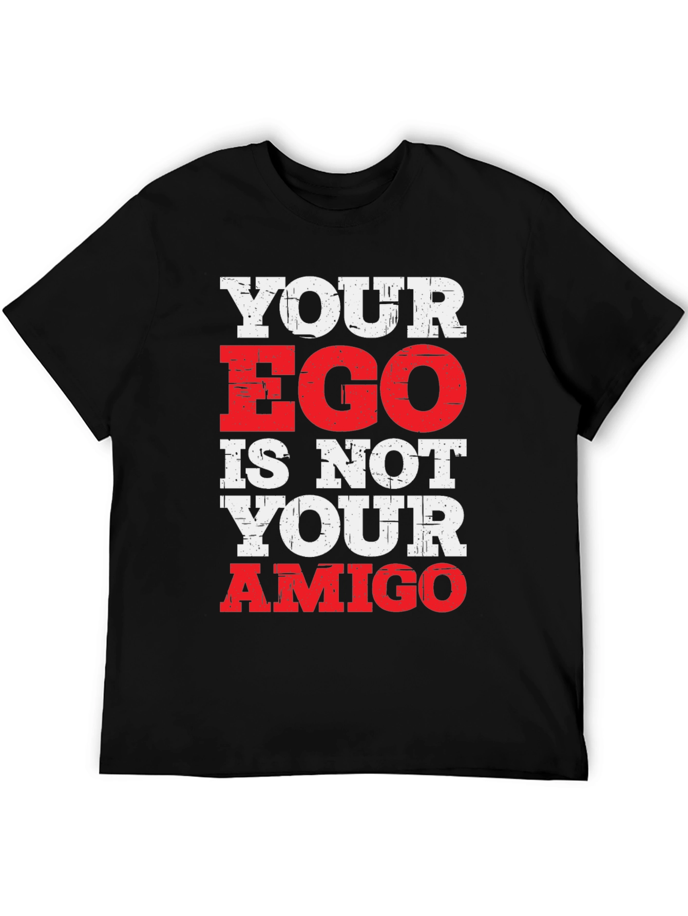 Your Ego Is Not Your Amigo Graphic T-Shirt