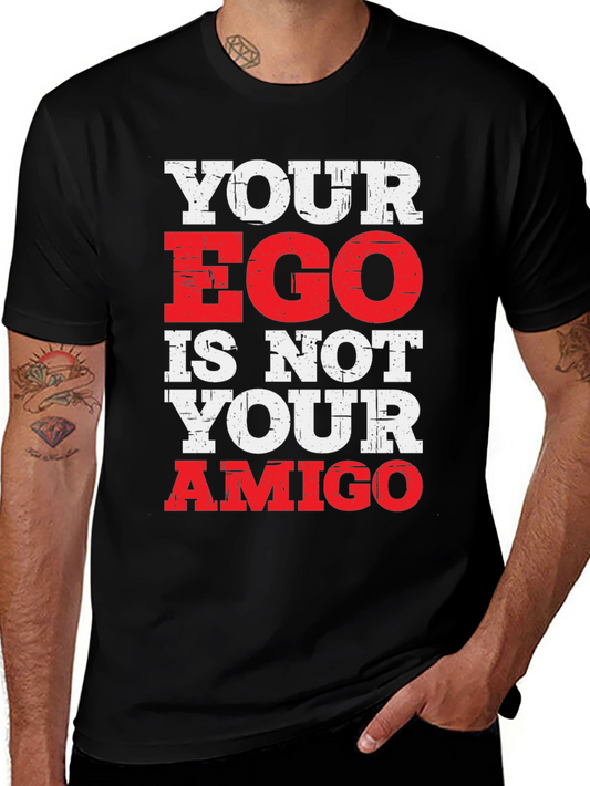 Your Ego Is Not Your Amigo Graphic T-Shirt