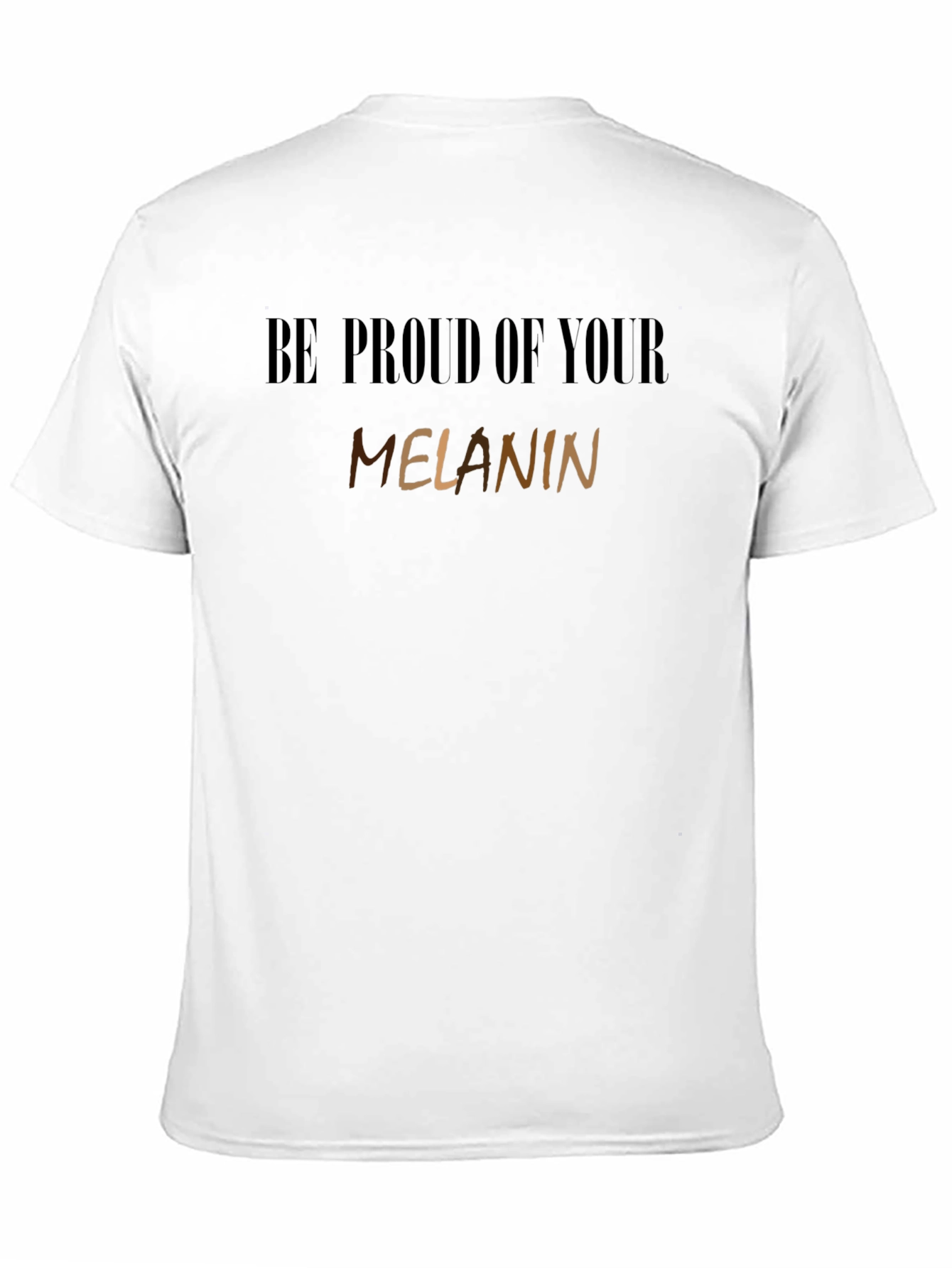 Be Proud of Your Melanin Black T-Shirt