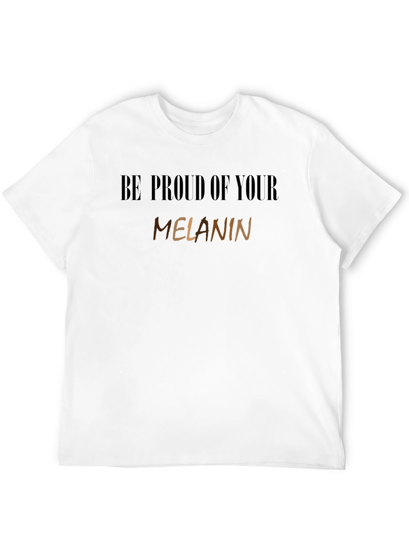 Be Proud of Your Melanin Black T-Shirt