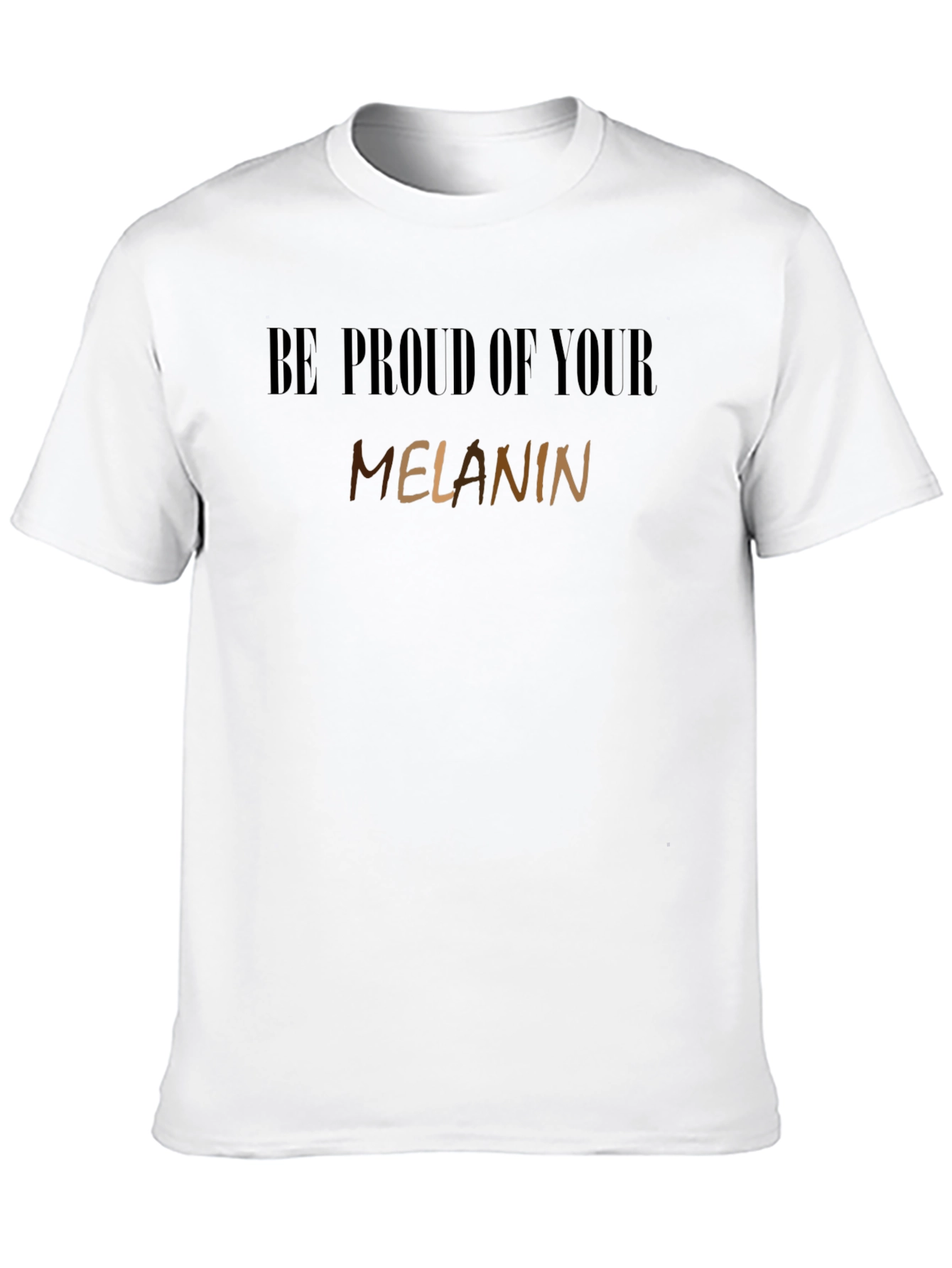 Be Proud of Your Melanin Black T-Shirt