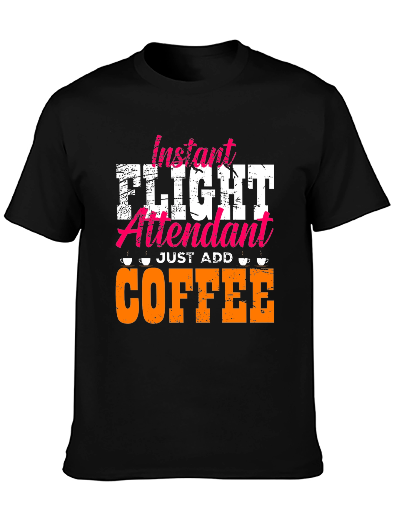 Instant Flight Attendant - Just Add Coffee T-Shirt