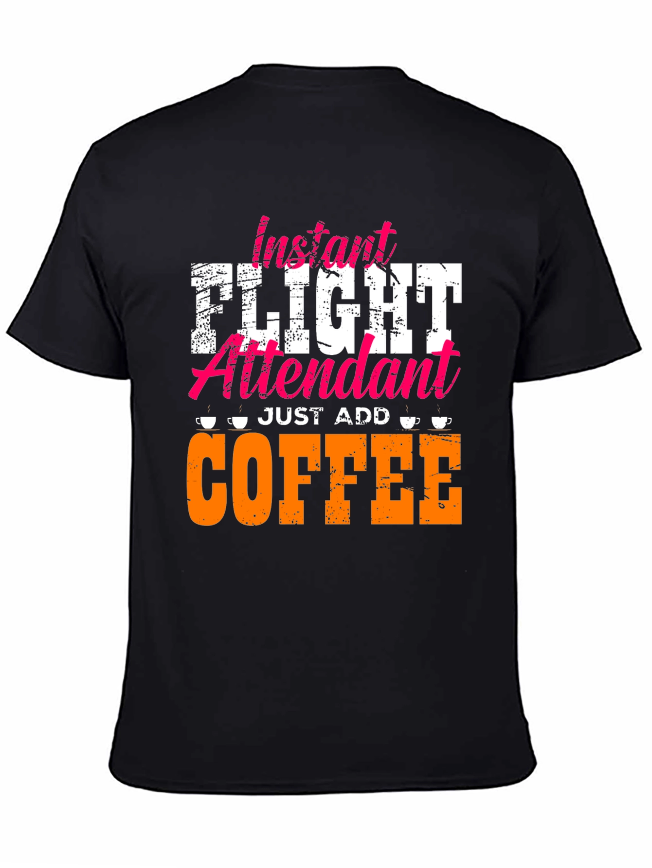Instant Flight Attendant - Just Add Coffee T-Shirt