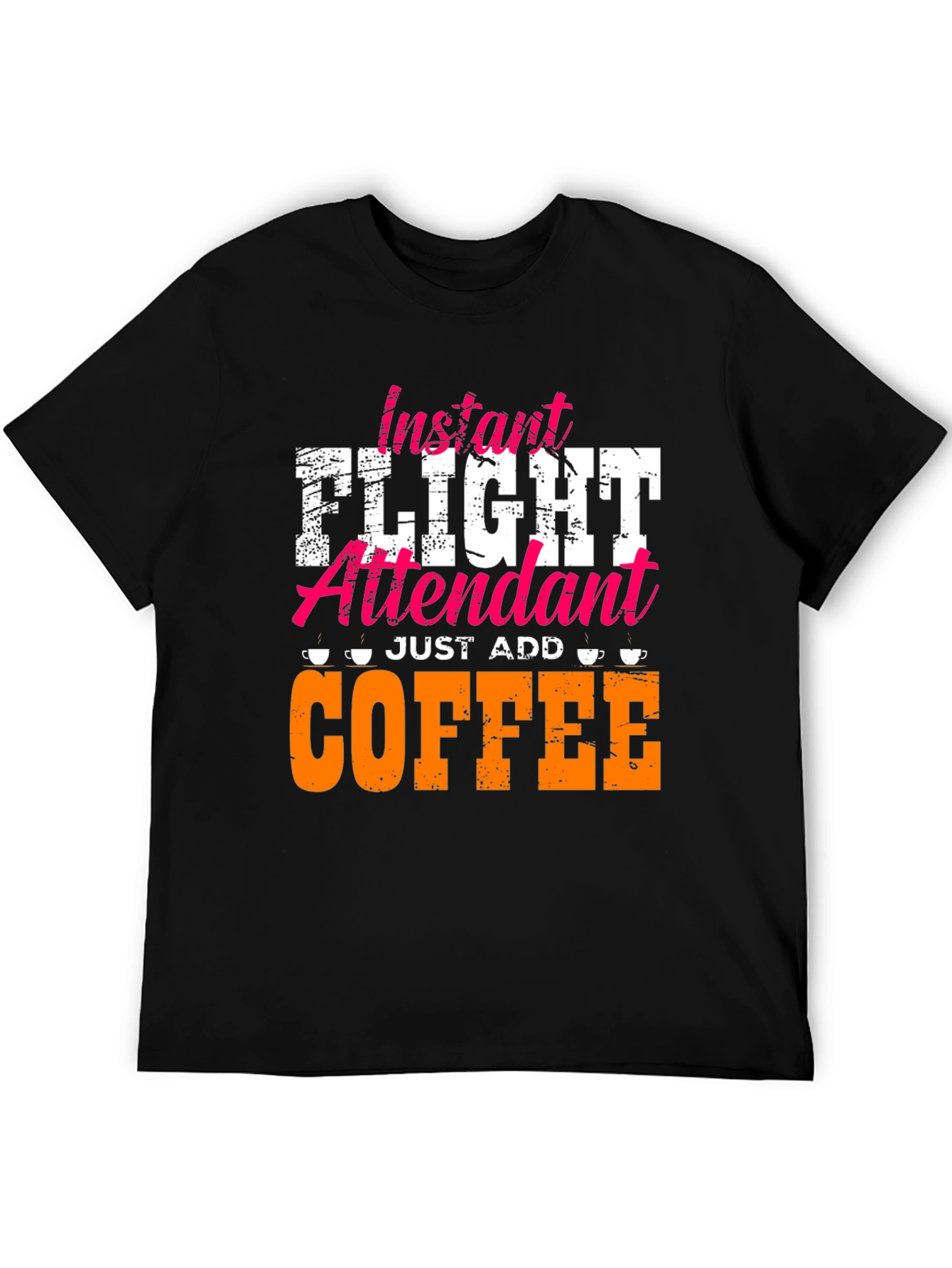 Instant Flight Attendant - Just Add Coffee T-Shirt