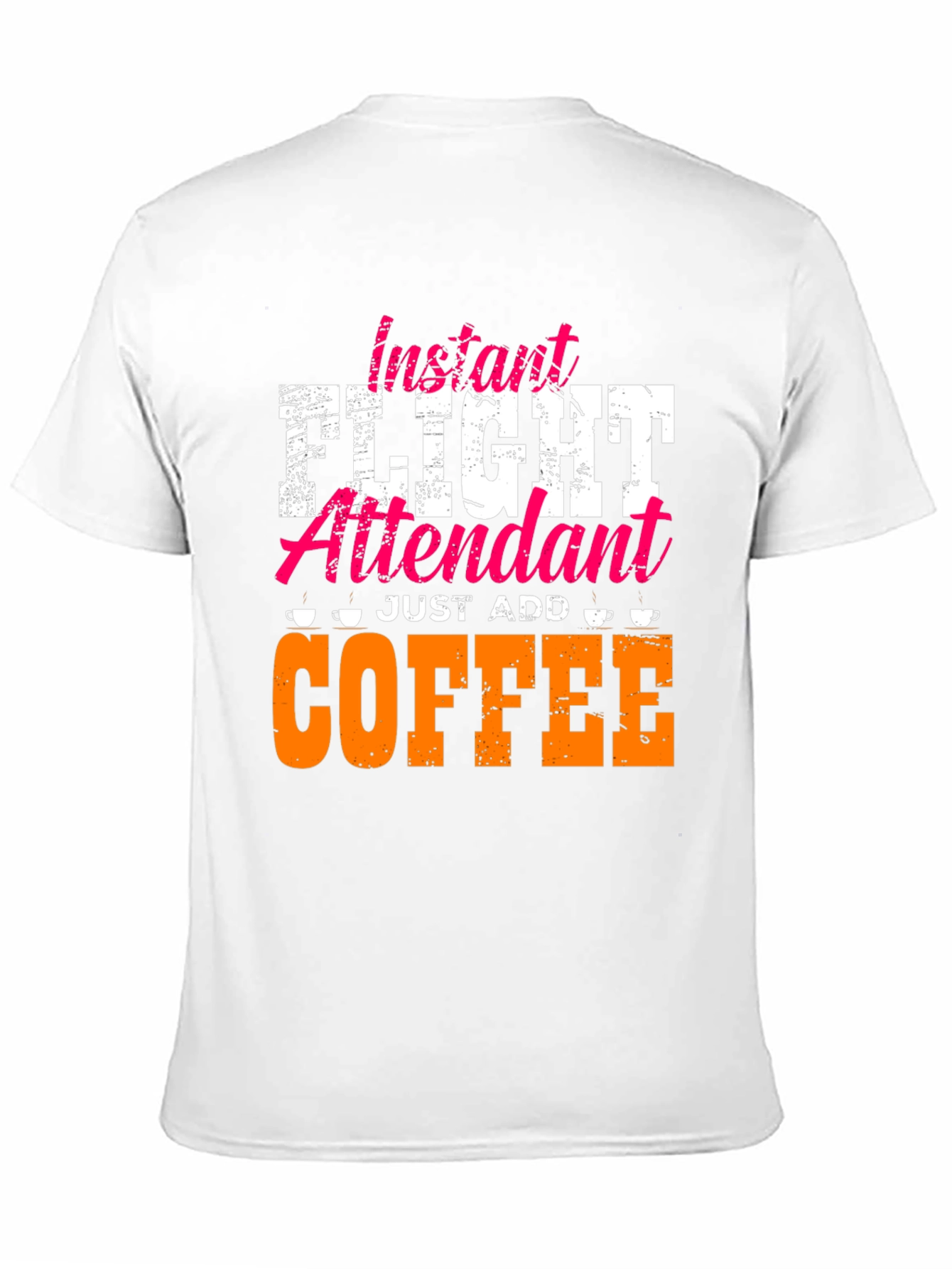 Instant Flight Attendant - Just Add Coffee T-Shirt