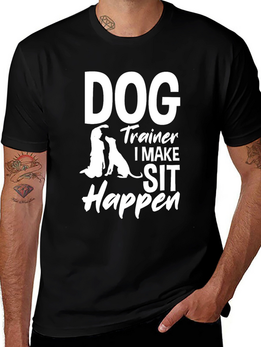 Dog Trainer T-Shirt - I Make Sit Happen