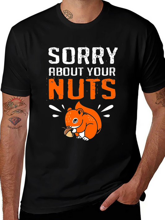 Sorry About Your Nuts Graphic T-Shirt - Funny Squirrel Tee