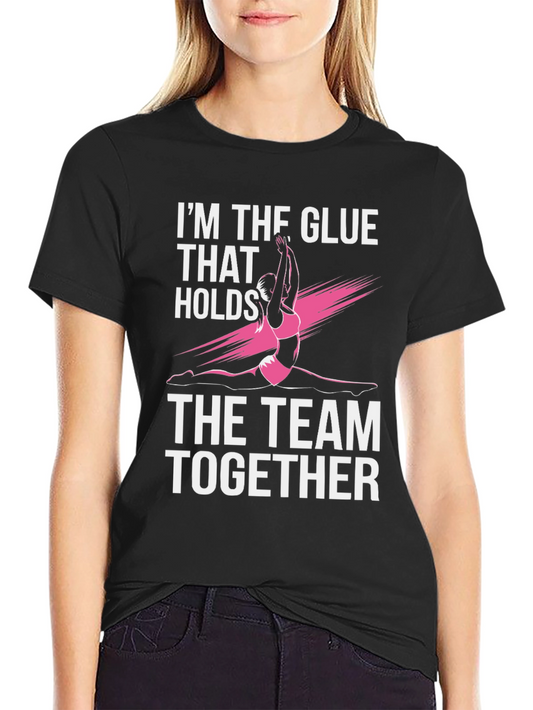 The Glue That Holds The Team Together - Gymnastics T-Shirt