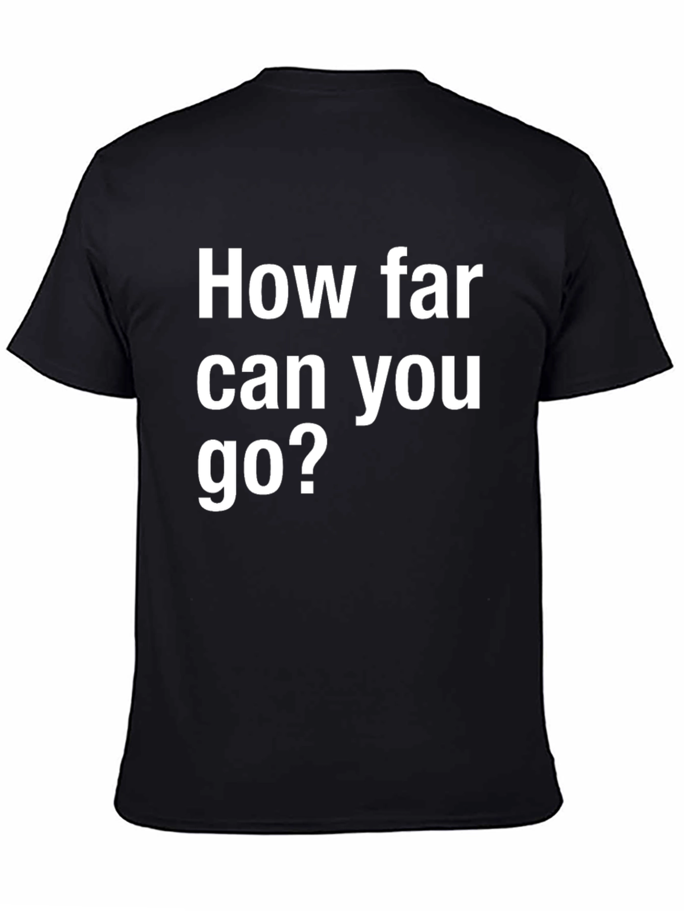 Motivational Black T-Shirt: How Far Can You Go?