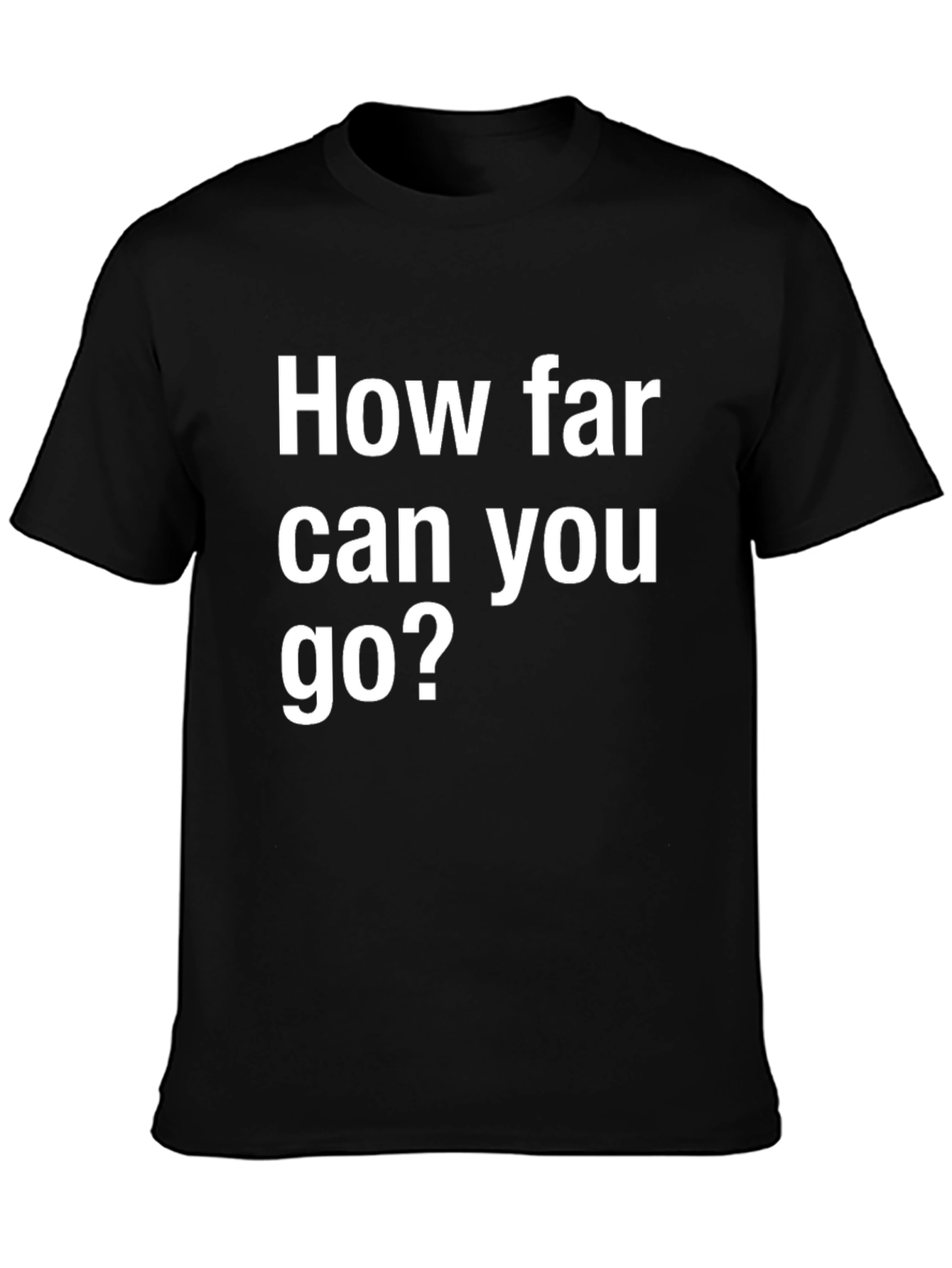 Motivational Black T-Shirt: How Far Can You Go?