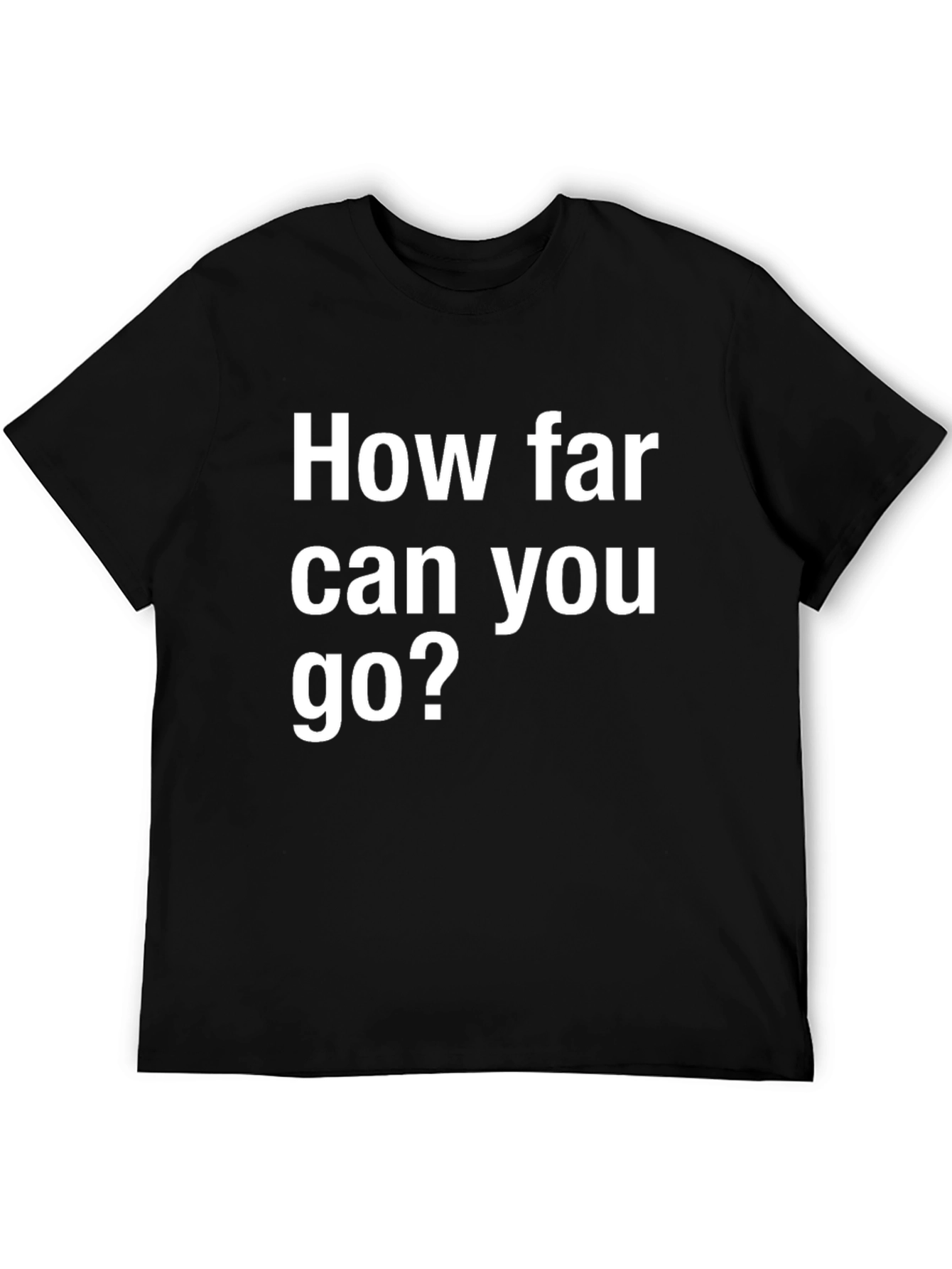Motivational Black T-Shirt: How Far Can You Go?