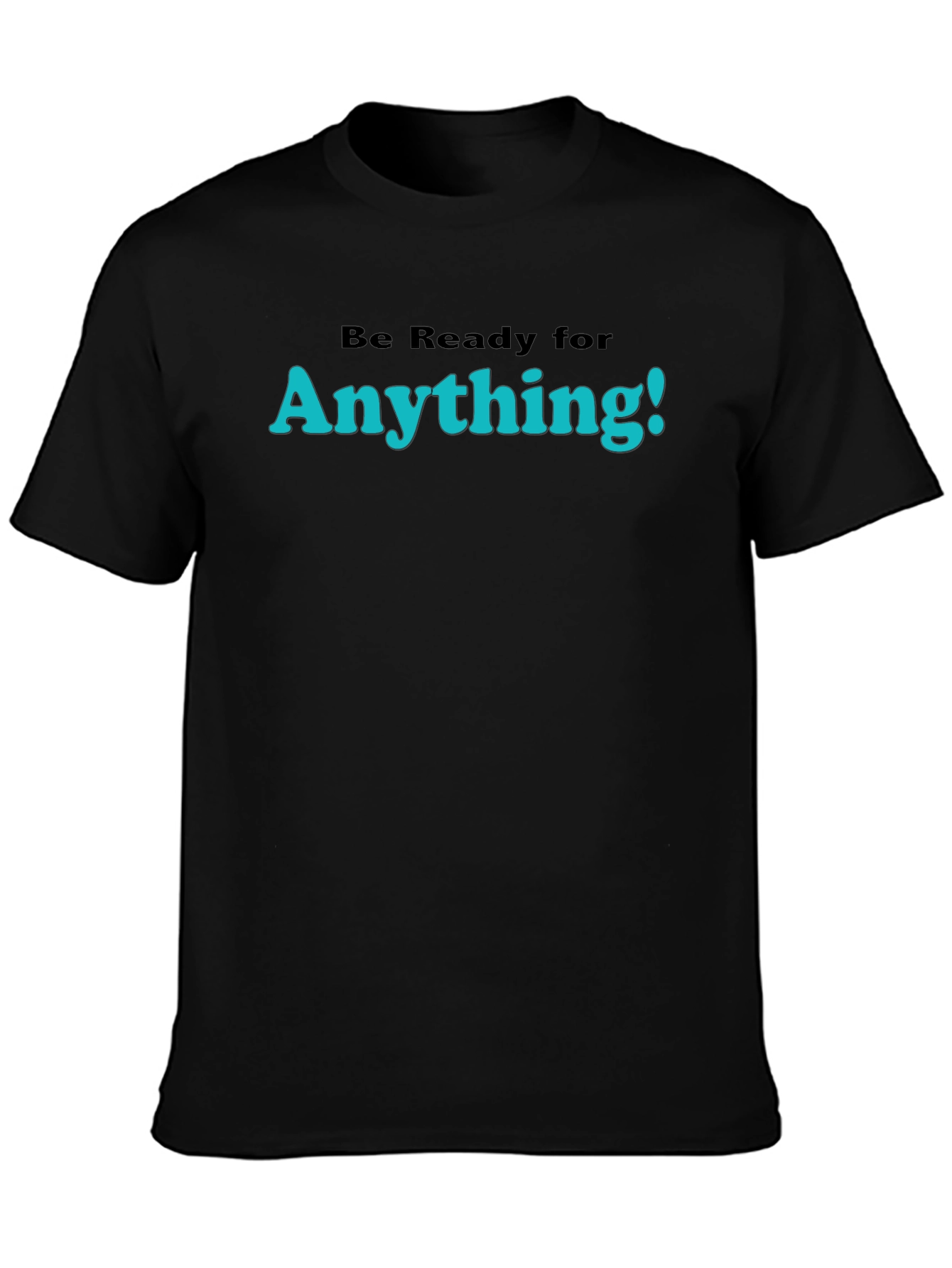Be Ready for Anything Black Graphic T-Shirt