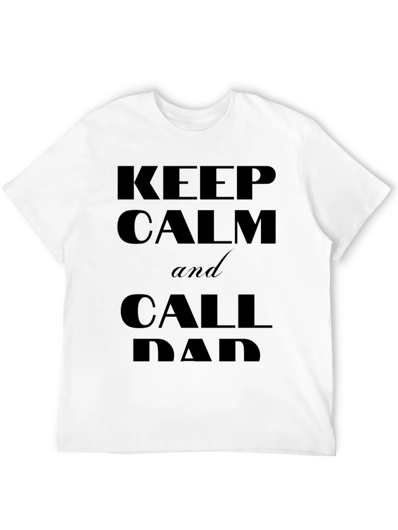 Keep Calm and Call Dad T-Shirt - Black